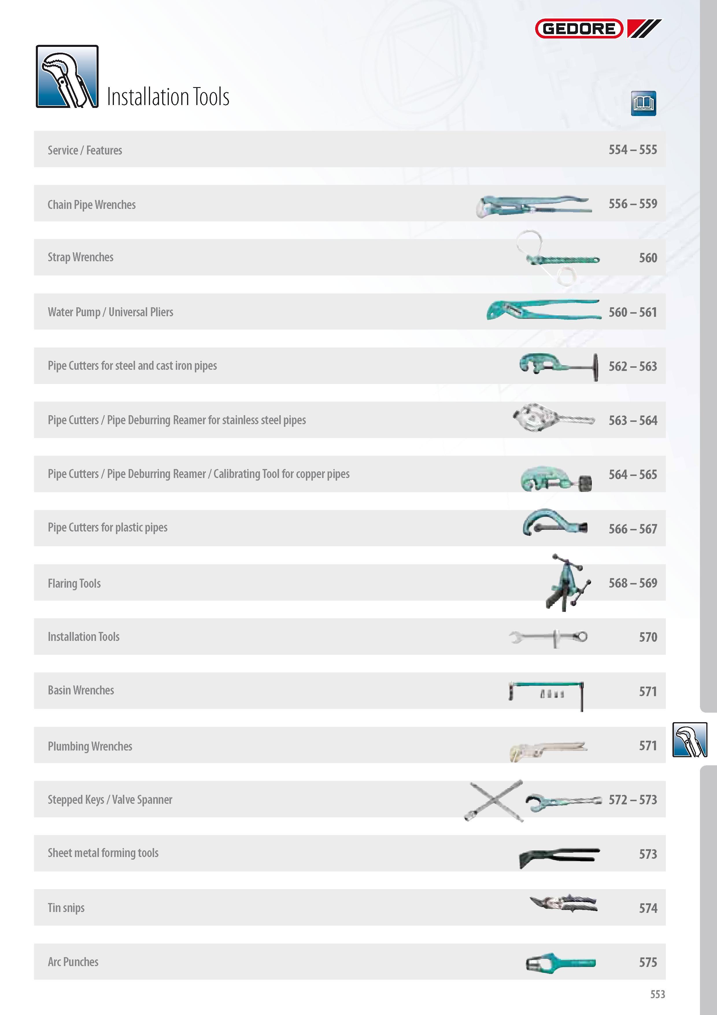 555 Installation Tools Service Features Chain Pipe Wrenches Strap Wrenches Water Pump Universal Pliers Pipe Cutters for steel and cast iron pipes Pipe Cutters Каталог GEDORE 2014 Профессиональный слесарный инструмент и оборудование для мастерских и машиностроительных производств Стр. 553 ENG