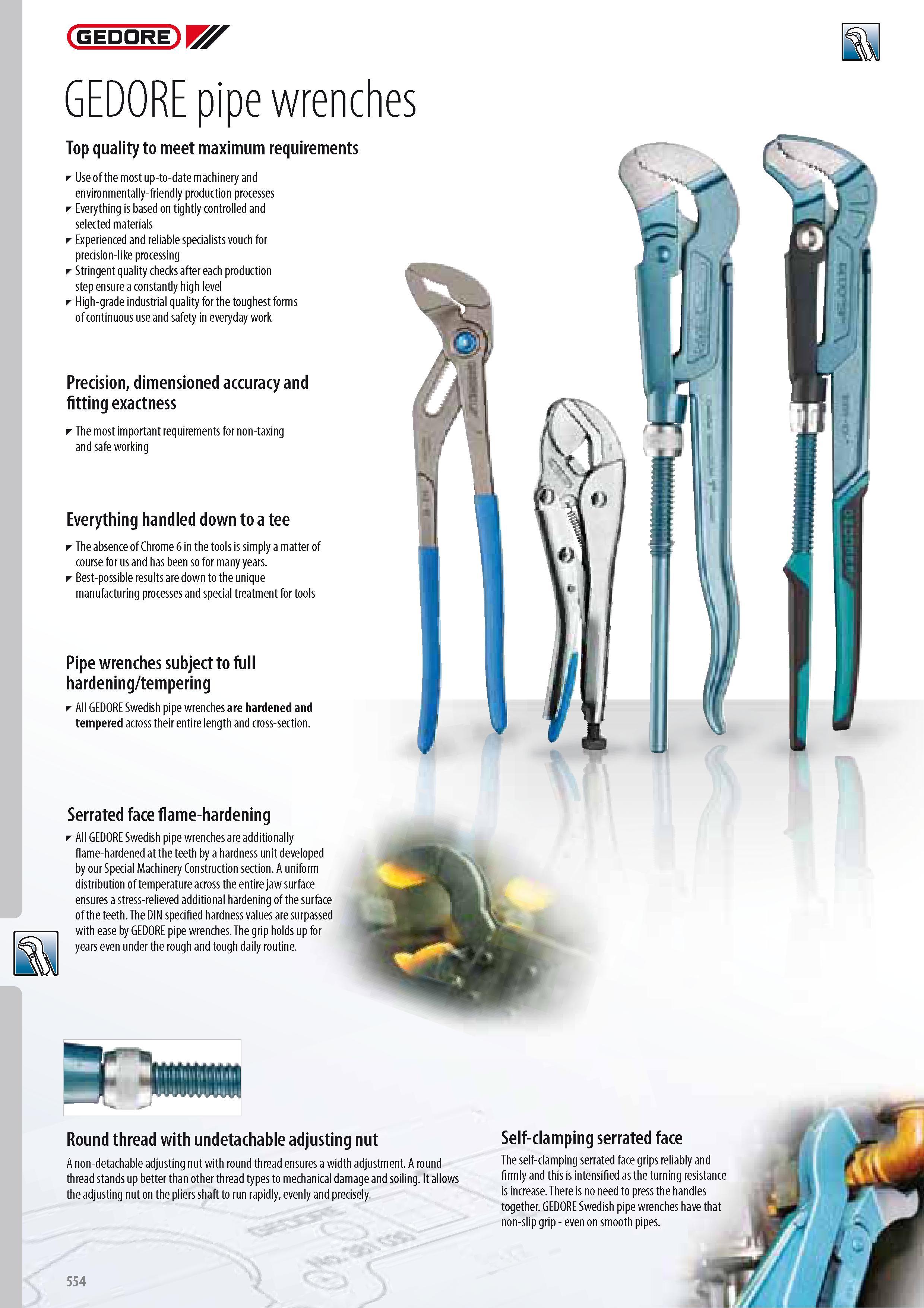 556 GEDORE GEDORE pipe wrenches Top quality to meet maximum requirements Use of the most up-to-date machinery and environmentally-friendly production processes Каталог GEDORE 2014 Профессиональный слесарный инструмент и оборудование для мастерских и машиностроительных производств Стр. 554 ENG