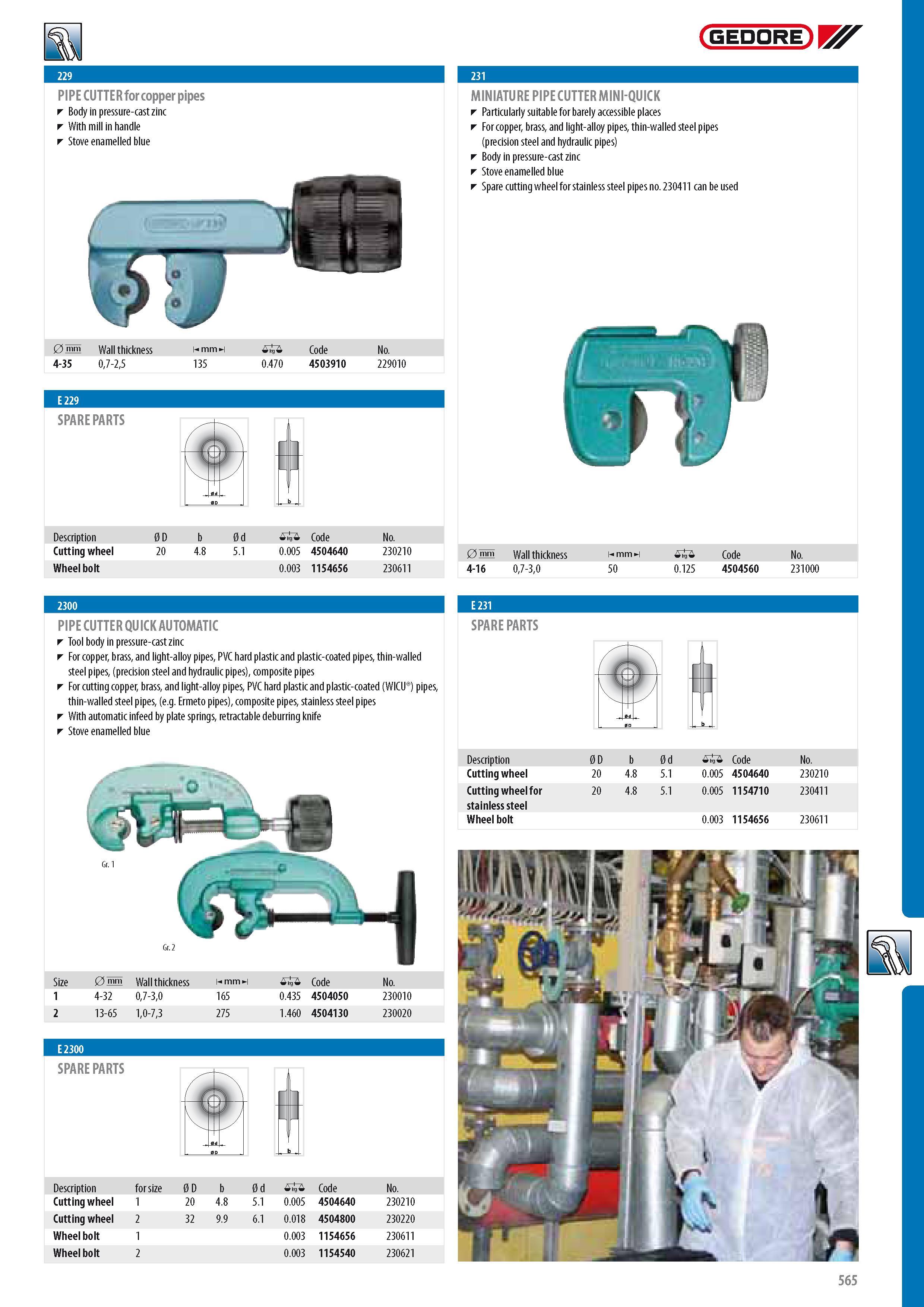 567 GEDORE PIPE CUTTER for copper pipes Body in pressure-cast zinc With mill in handle Stove enamelled blue 0 mm Wall thickness m mm ml 0 Code No 4-35 07-25 13 Каталог GEDORE 2014 Профессиональный слесарный инструмент и оборудование для мастерских и машиностроительных производств Стр. 565 ENG