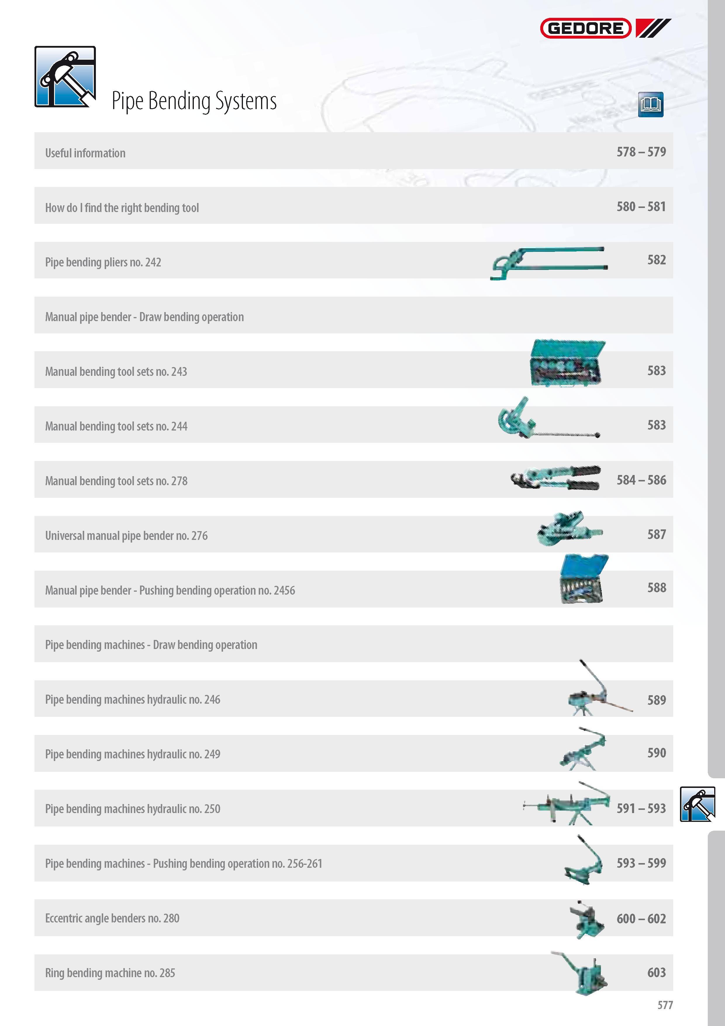 579 Pipe Bending Systems GEDORE Useful information 578 - 579 How do I find the right bending tool 580 - 581 Pipe bending pliers no 242 582 Manual pipe bender - Каталог GEDORE 2014 Профессиональный слесарный инструмент и оборудование для мастерских и машиностроительных производств Стр. 577 ENG