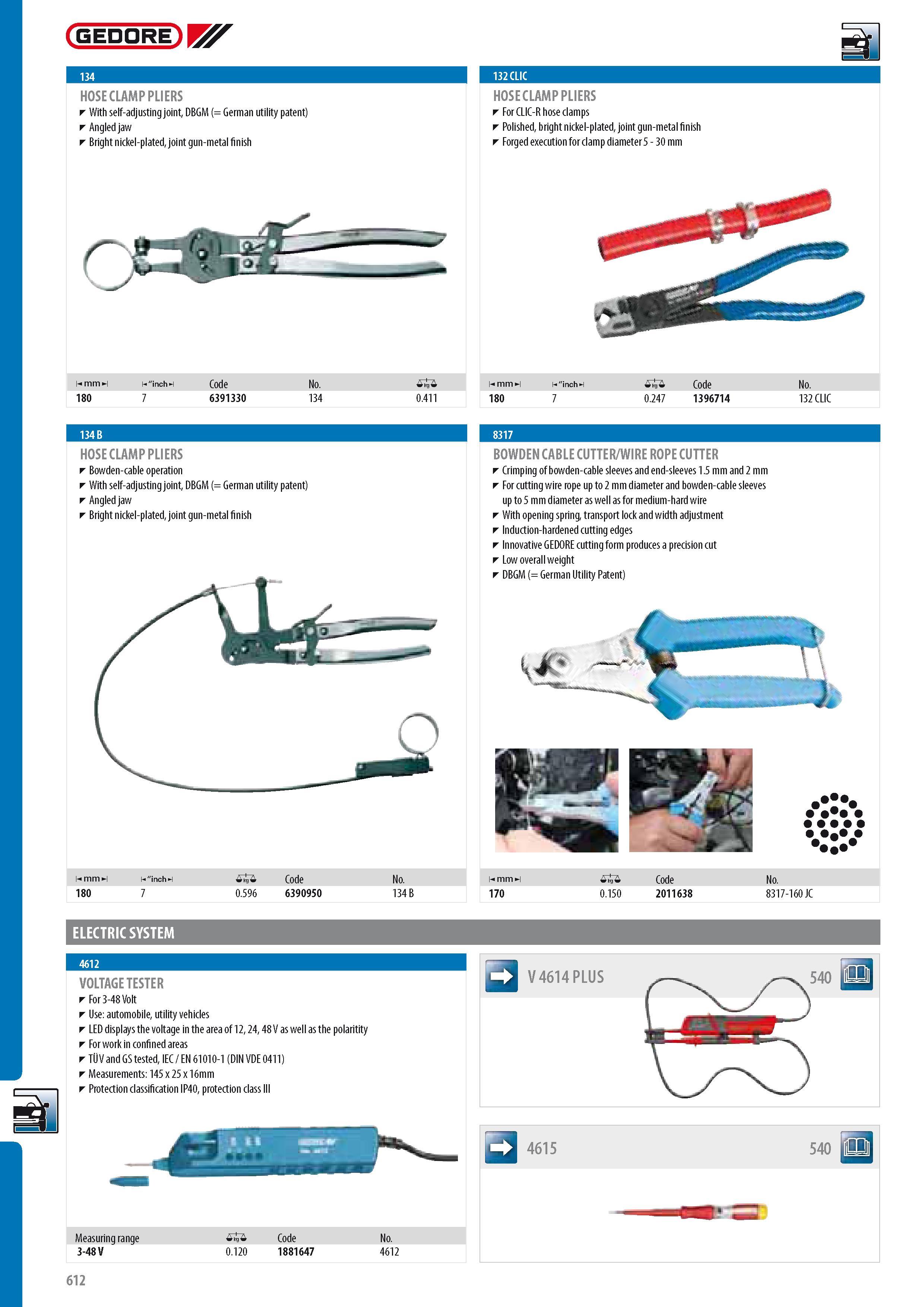 614 GEDORE HOSE CLAMP PLIERS With self-adjusting joint DBGM ( German utility patent) Angled jaw Bright nickel-plated joint gun-metal finish HOSE CLAMP PLIERS F Каталог GEDORE 2014 Профессиональный слесарный инструмент и оборудование для мастерских и машиностроительных производств Стр. 612 ENG