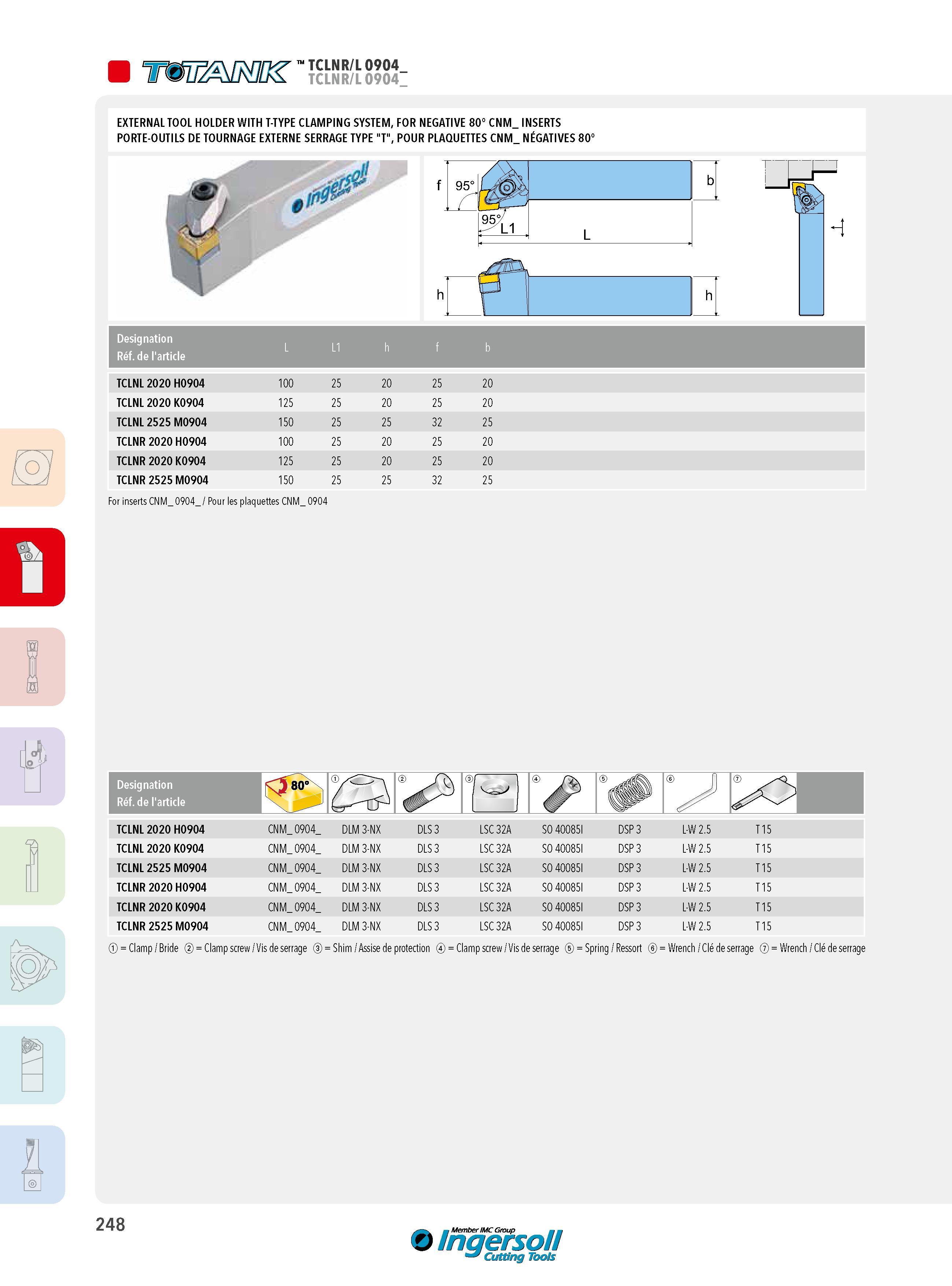 248 EXTERNAL TOOL HOLDER WITH T-TYPE CLAMPING SYSTEM FOR NEGATIVE 80° CNM_ INSERTS PORTE-OUTILS DE TOURNAGE EXTERNE SERRAGE TYPE T POUR PLAQUETTES CNM NÉGAT Каталог INGERSOLL 2015 Металлорежущий токарный инструмент Резцы Державки Сменные режущие многогранные пластины для точения на станках Стр. 248 ENG FRA