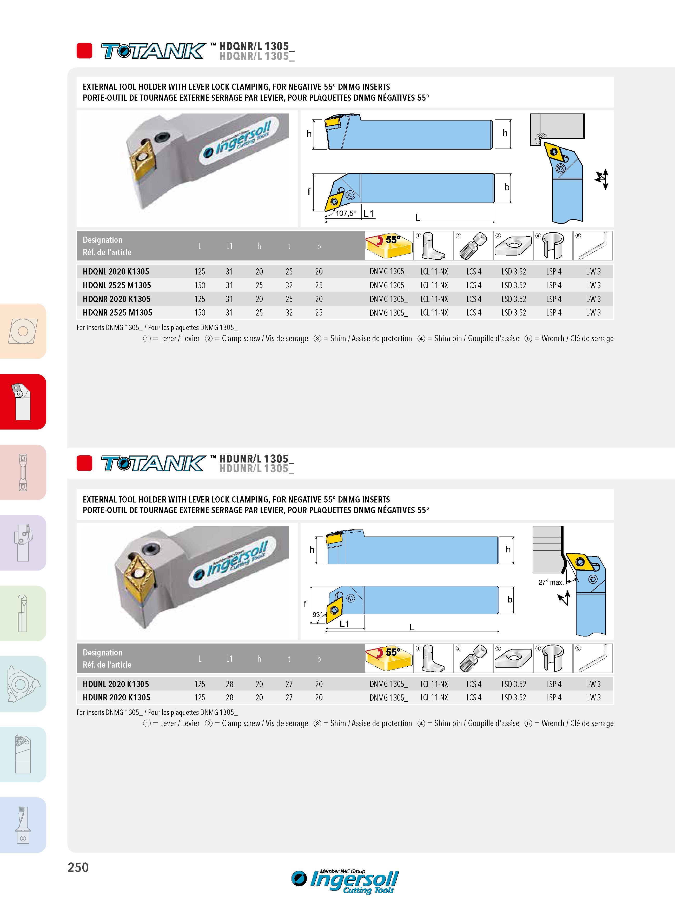 250 HDQNR/L 1305 HDQNR/L 1305 EXTERNAL TOOL HOLDER WITH LEVER LOCK CLAMPING, FOR NEGATIVE 55° DNMG INSERTS PORTE-OUTIL DE TOURNAGE EXTERNE SERRAGE PAR LEVIE Каталог INGERSOLL 2015 Металлорежущий токарный инструмент Резцы Державки Сменные режущие многогранные пластины для точения на станках Стр. 250 ENG FRA