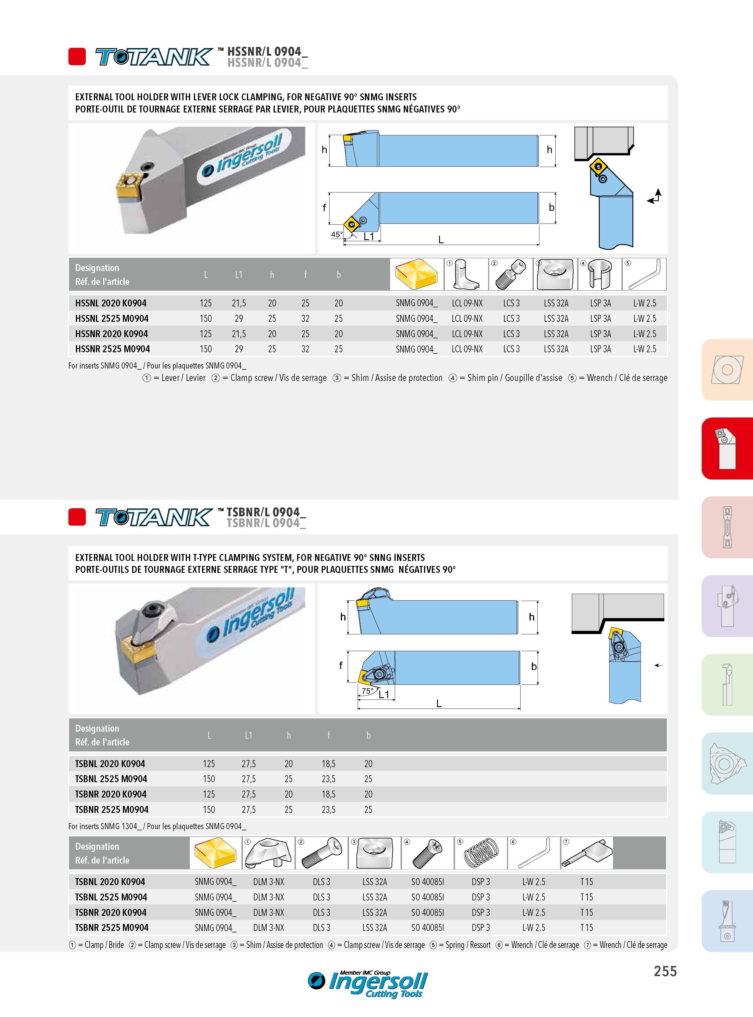 255 HSSNR/L 0904 HSSNR/L 0904_ EXTERNAL TOOL HOLDER WITH LEVER LOCK CLAMPING, FOR NEGATIVE 90° SNMG INSERTS PORTE-OUTIL DE TOURNAGE EXTERNE SERRAGE PAR LEVI Каталог INGERSOLL 2015 Металлорежущий токарный инструмент Резцы Державки Сменные режущие многогранные пластины для точения на станках Стр. 255 ENG FRA
