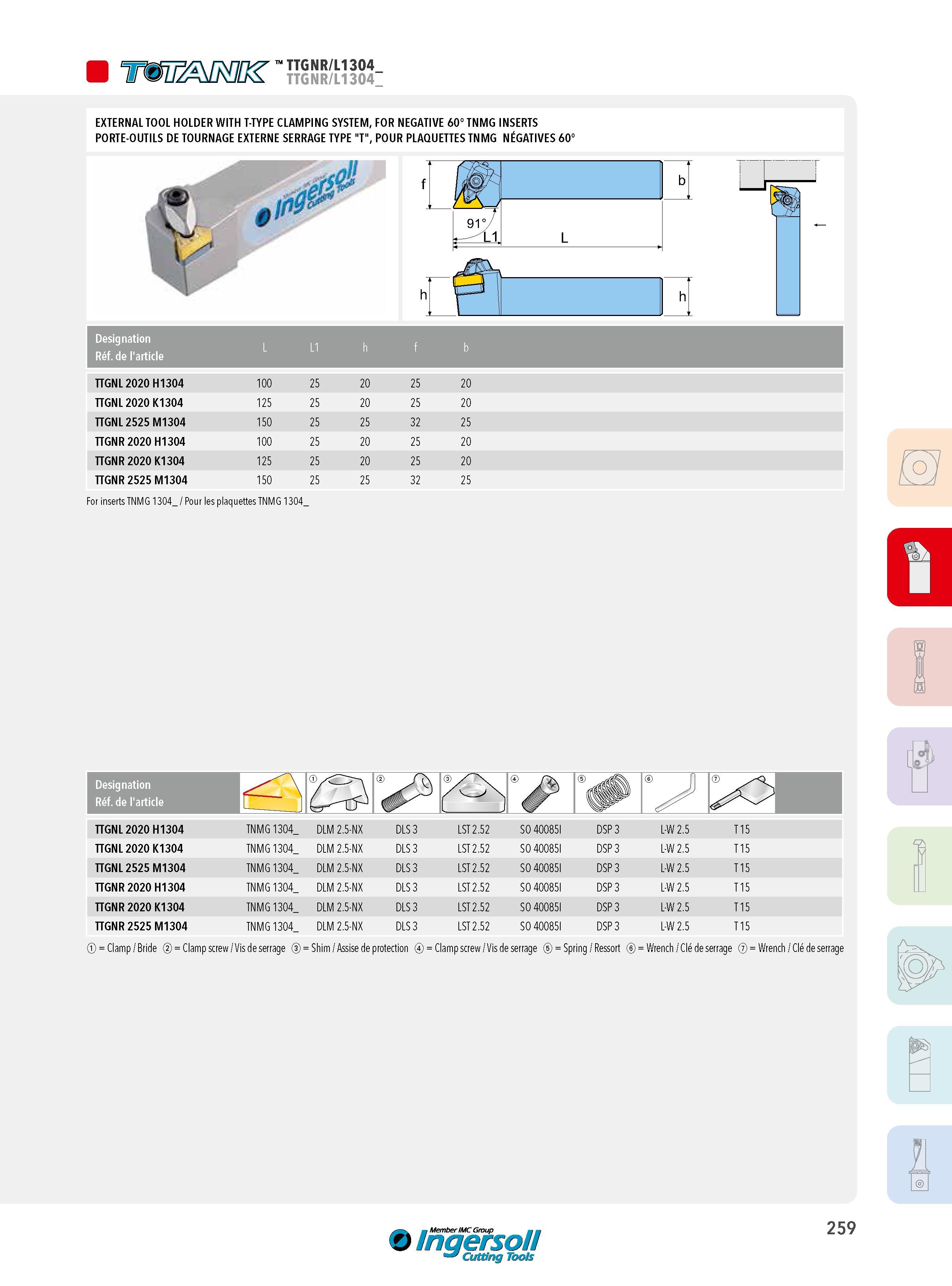 259 Tummnc' ïïGSR(H 8î EXTERNAL TOOL HOLDER WITH T-TYPE CLAMPING SYSTEM, FOR NEGATIVE 60° TNMG INSERTS PORTE-OUTILS DE TOURNAGE EXTERNE SERRAGE TYPE T , POU Каталог INGERSOLL 2015 Металлорежущий токарный инструмент Резцы Державки Сменные режущие многогранные пластины для точения на станках Стр. 259 ENG FRA