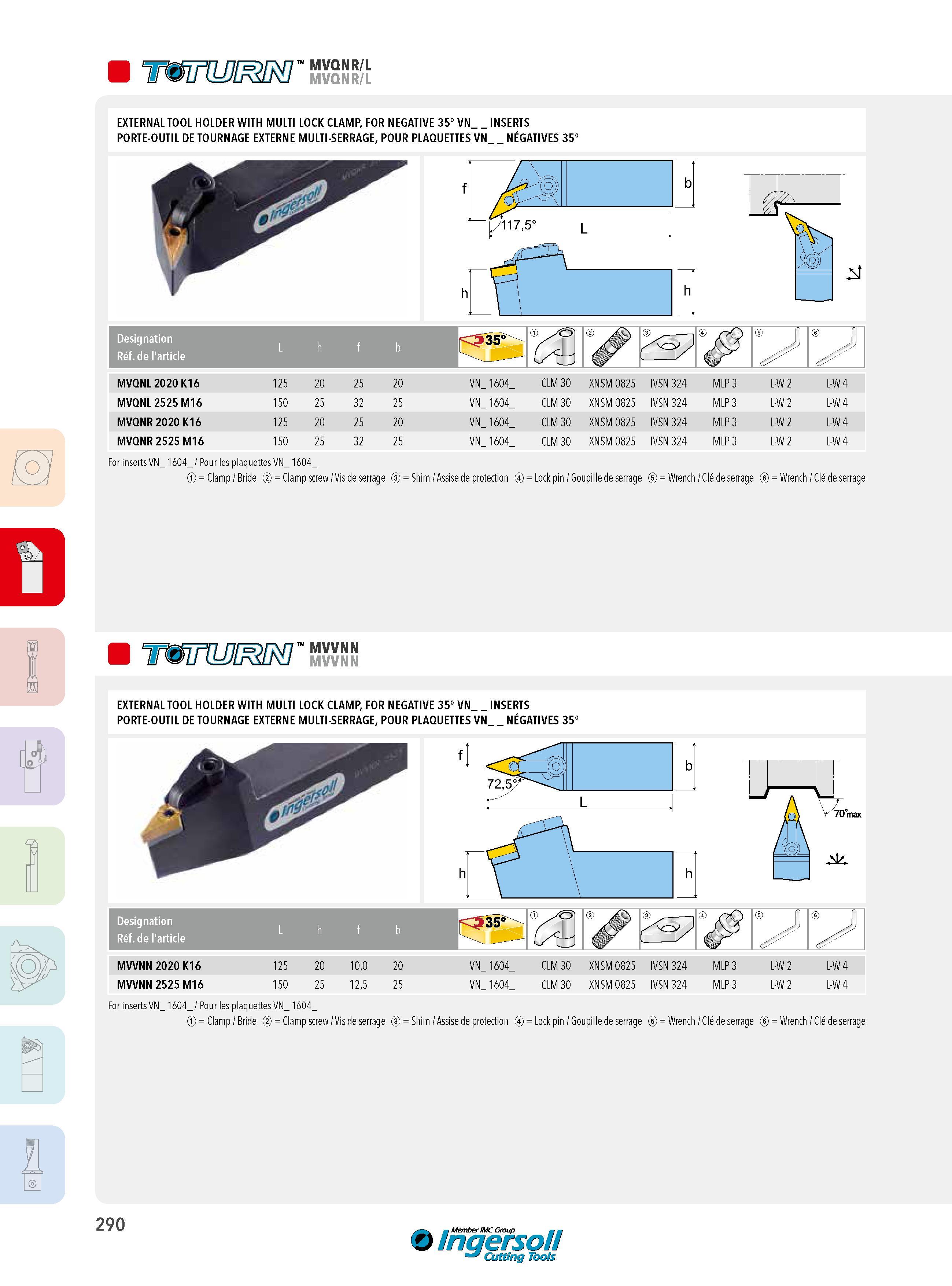 290 EXTERNAL TOOL HOLDER WITH MULTI LOCK CLAMP, FOR NEGATIVE 35° VN_ INSERTS PORTE-OUTIL DE TOURNAGE EXTERNE MULTI-SERRAGE, POUR PLAQUETTES VN NÉGATIVES 35° Каталог INGERSOLL 2015 Металлорежущий токарный инструмент Резцы Державки Сменные режущие многогранные пластины для точения на станках Стр. 290 ENG FRA