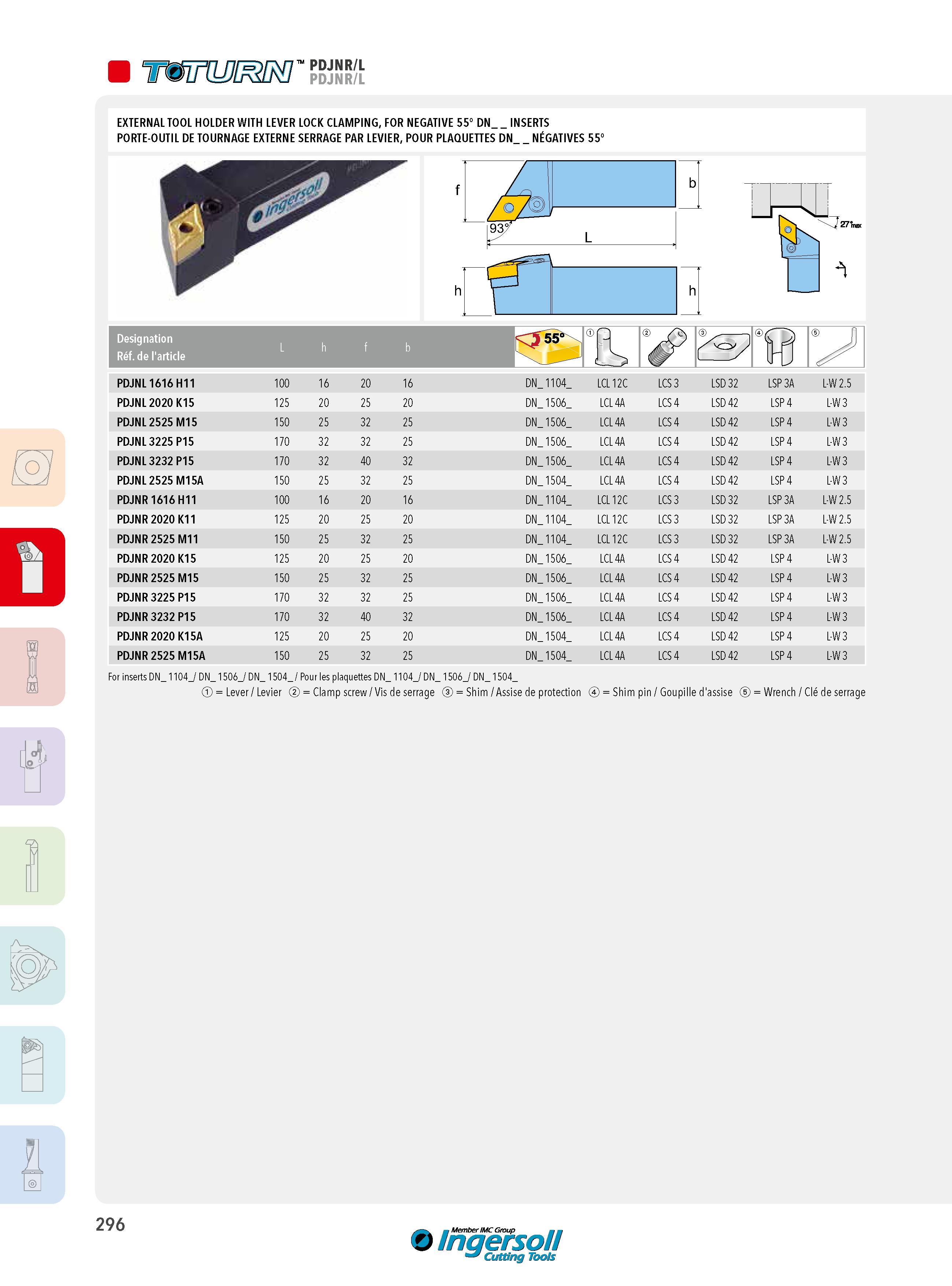 296 EXTERNAL TOOL HOLDER WITH LEVER LOCK CLAMPING FOR NEGATIVE 55° DN _INSERTS PORTE-OUTIL DE TOURNAGE EXTERNE SERRAGE PAR LEVIER POUR PLAQUETTES DN NÉGATIV Каталог INGERSOLL 2015 Металлорежущий токарный инструмент Резцы Державки Сменные режущие многогранные пластины для точения на станках Стр. 296 ENG FRA