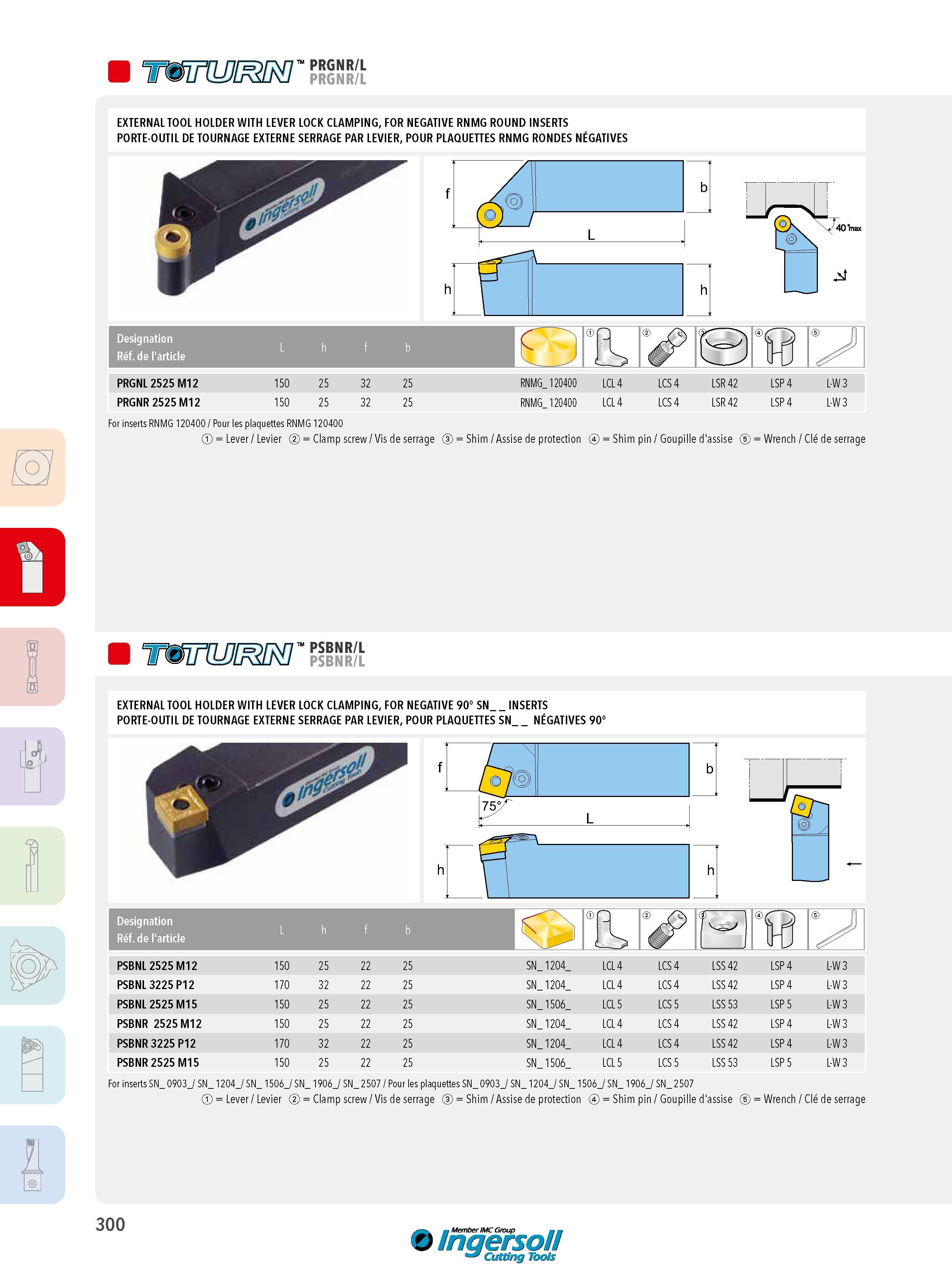 300 PRGNR/L EXTERNAL TOOL HOLDER WITH LEVER LOCK CLAMPING, FOR NEGATIVE RNMG ROUND INSERTS PORTE-OUTIL DE TOURNAGE EXTERNE SERRAGE PAR LEVIER, POUR PLAQUETT Каталог INGERSOLL 2015 Металлорежущий токарный инструмент Резцы Державки Сменные режущие многогранные пластины для точения на станках Стр. 300 ENG FRA