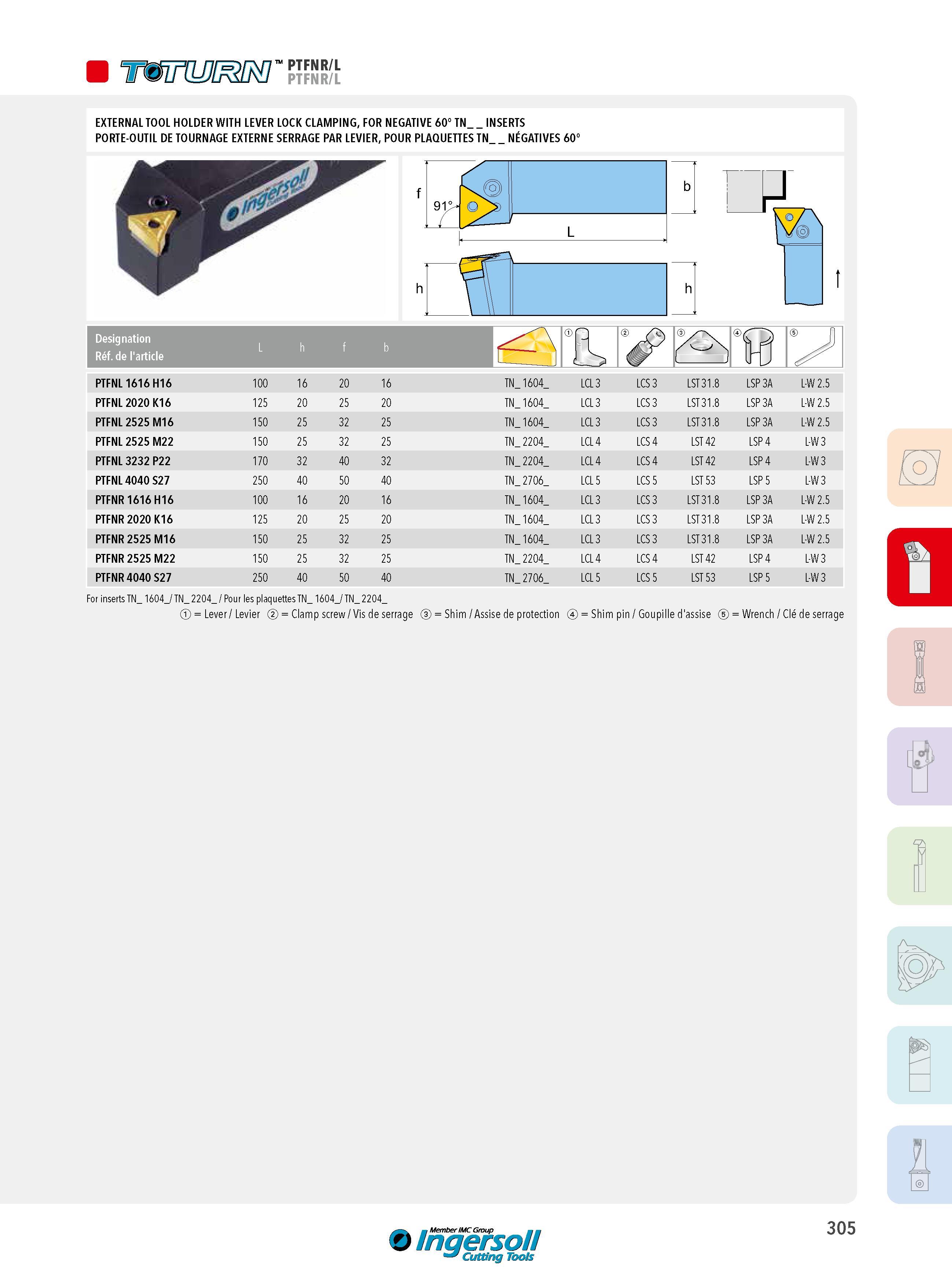 305 W PTFNR/L EXTERNAL TOOL HOLDER WITH LEVER LOCK CLAMPING, FOR NEGATIVE 60° TN _INSERTS PORTE-OUTIL DE TOURNAGE EXTERNE SERRAGE PAR LEVIER, POUR PLAQUETTE Каталог INGERSOLL 2015 Металлорежущий токарный инструмент Резцы Державки Сменные режущие многогранные пластины для точения на станках Стр. 305 ENG FRA