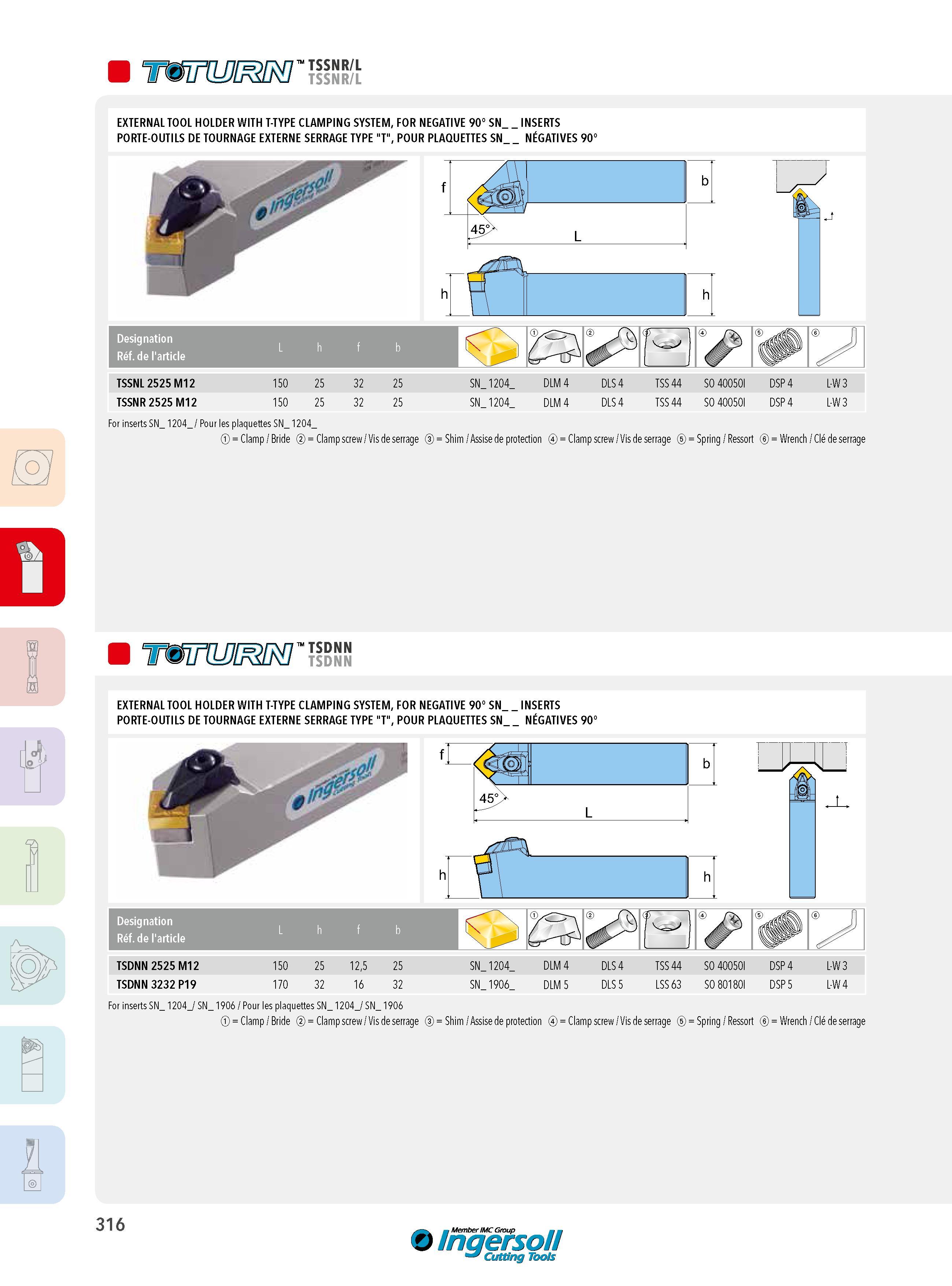 316 TSSNR/L EXTERNAL TOOL HOLDER WITH T-TYPE CLAMPING SYSTEM, FOR NEGATIVE 90° SN_ INSERTS PORTE-OUTILS DE TOURNAGE EXTERNE SERRAGE TYPE T , POUR PLAQUETTES Каталог INGERSOLL 2015 Металлорежущий токарный инструмент Резцы Державки Сменные режущие многогранные пластины для точения на станках Стр. 316 ENG FRA