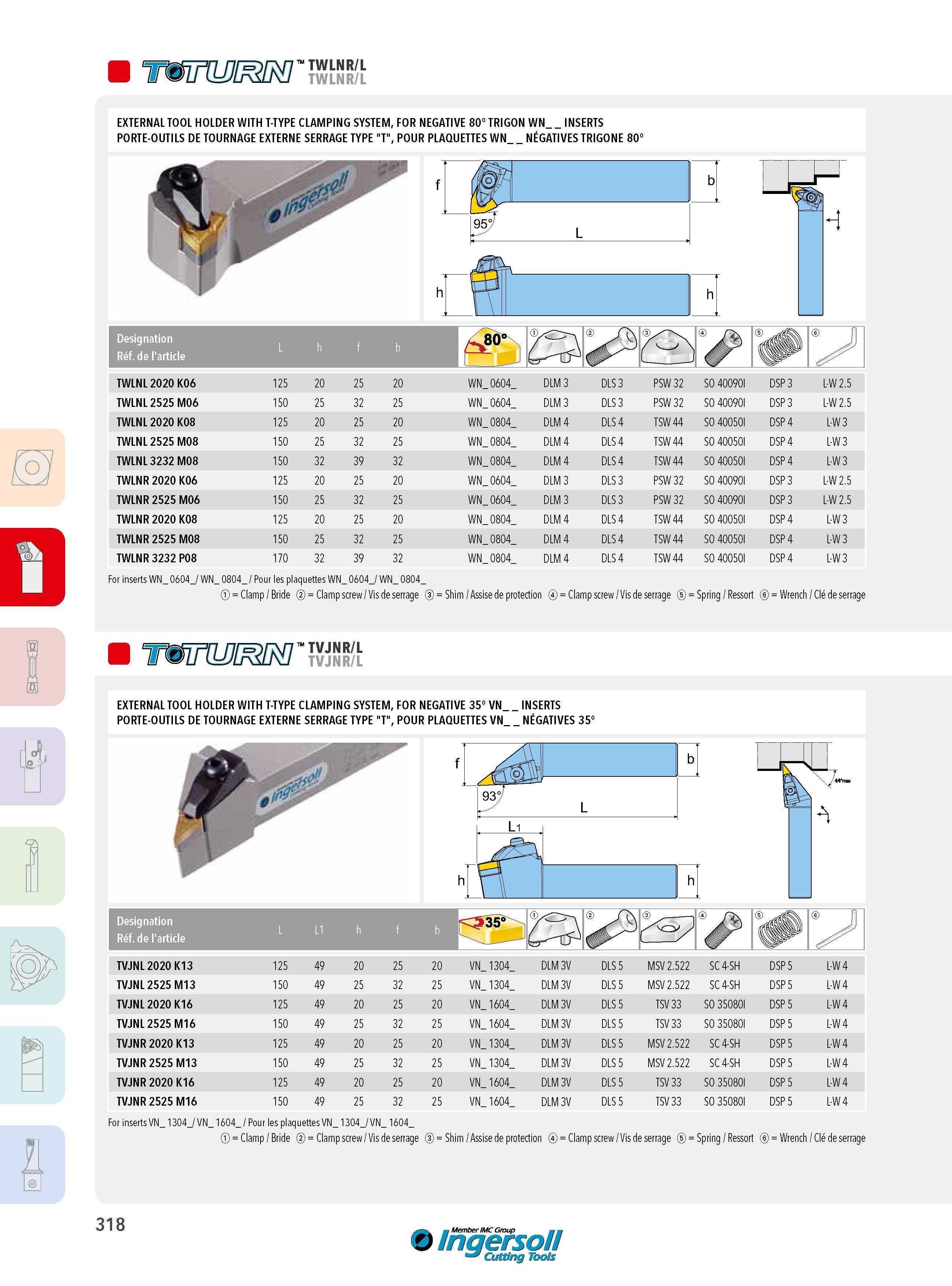 318 TWLNR/L TWLNR/L EXTERNAL TOOL HOLDER WITH T-TYPE CLAMPING SYSTEM, FOR NEGATIVE 80° TRIGON WN _INSERTS PORTE-OUTILS DE TOURNAGE EXTERNE SERRAGE TYPE T , Каталог INGERSOLL 2015 Металлорежущий токарный инструмент Резцы Державки Сменные режущие многогранные пластины для точения на станках Стр. 318 ENG FRA