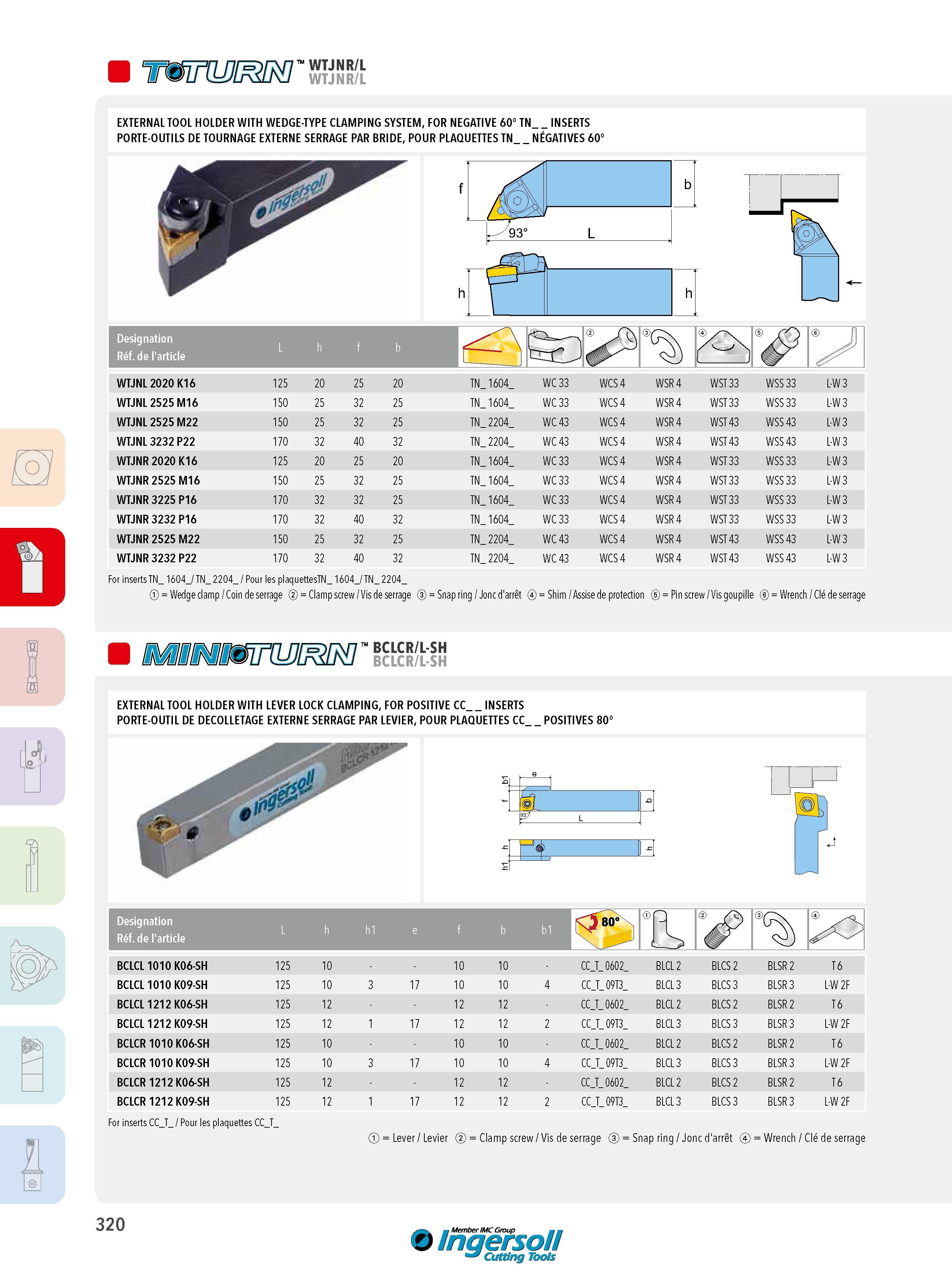 320 WTJNR/L WTJNR/L EXTERNAL TOOL HOLDER WITH WEDGE-TYPE CLAMPING SYSTEM, FOR NEGATIVE 60° TN _INSERTS PORTE-OUTILS DE TOURNAGE EXTERNE SERRAGE PAR BRIDE, P Каталог INGERSOLL 2015 Металлорежущий токарный инструмент Резцы Державки Сменные режущие многогранные пластины для точения на станках Стр. 320 ENG FRA