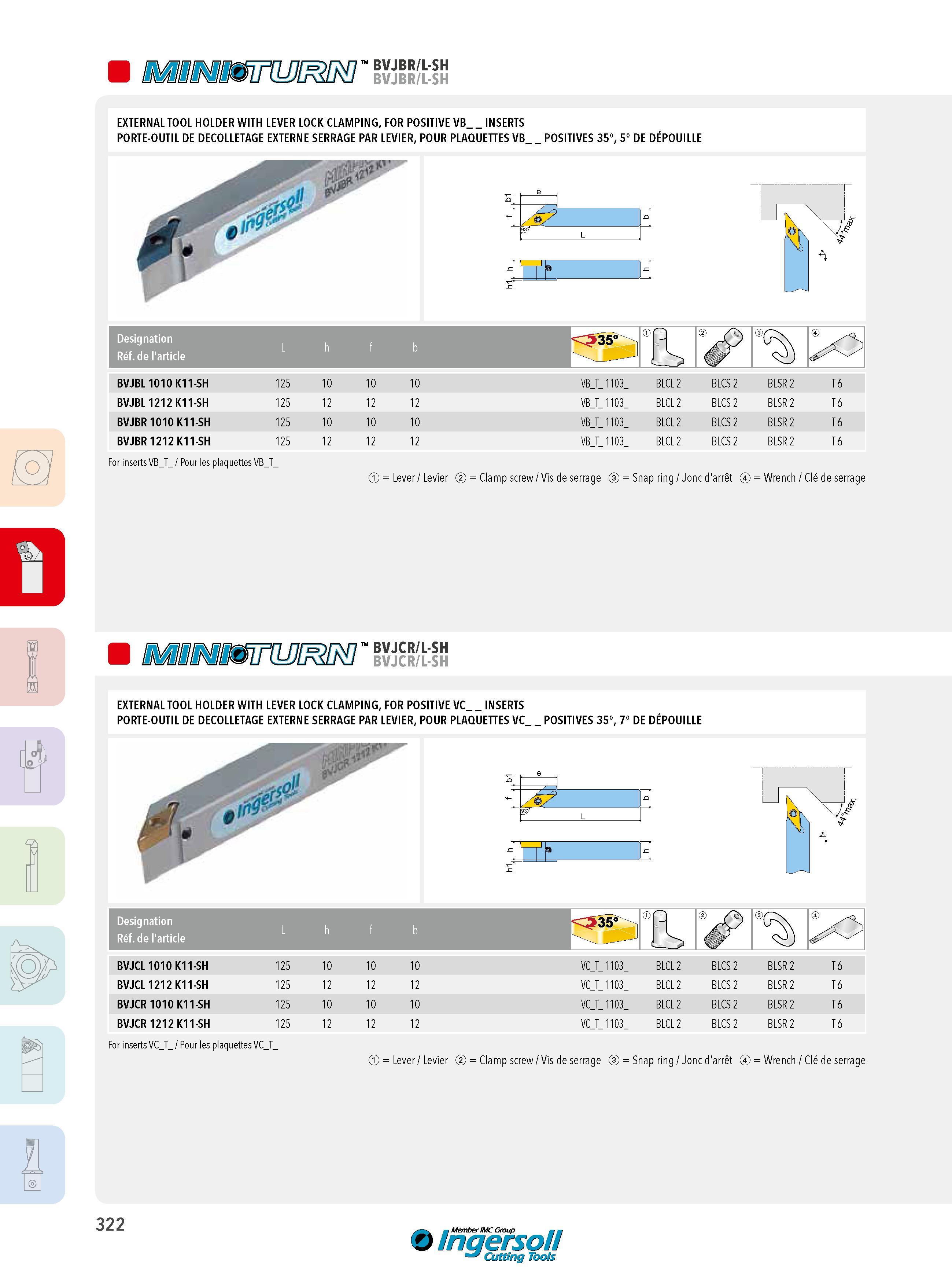 322 BVJBR/L-SH BVJBR/L-SH EXTERNAL TOOL HOLDER WITH LEVER LOCK CLAMPING, FOR POSITIVE VB INSERTS PORTE-OUTIL DE DECOLLETAGE EXTERNE SERRAGE PAR LEVIER, POUR Каталог INGERSOLL 2015 Металлорежущий токарный инструмент Резцы Державки Сменные режущие многогранные пластины для точения на станках Стр. 322 ENG FRA