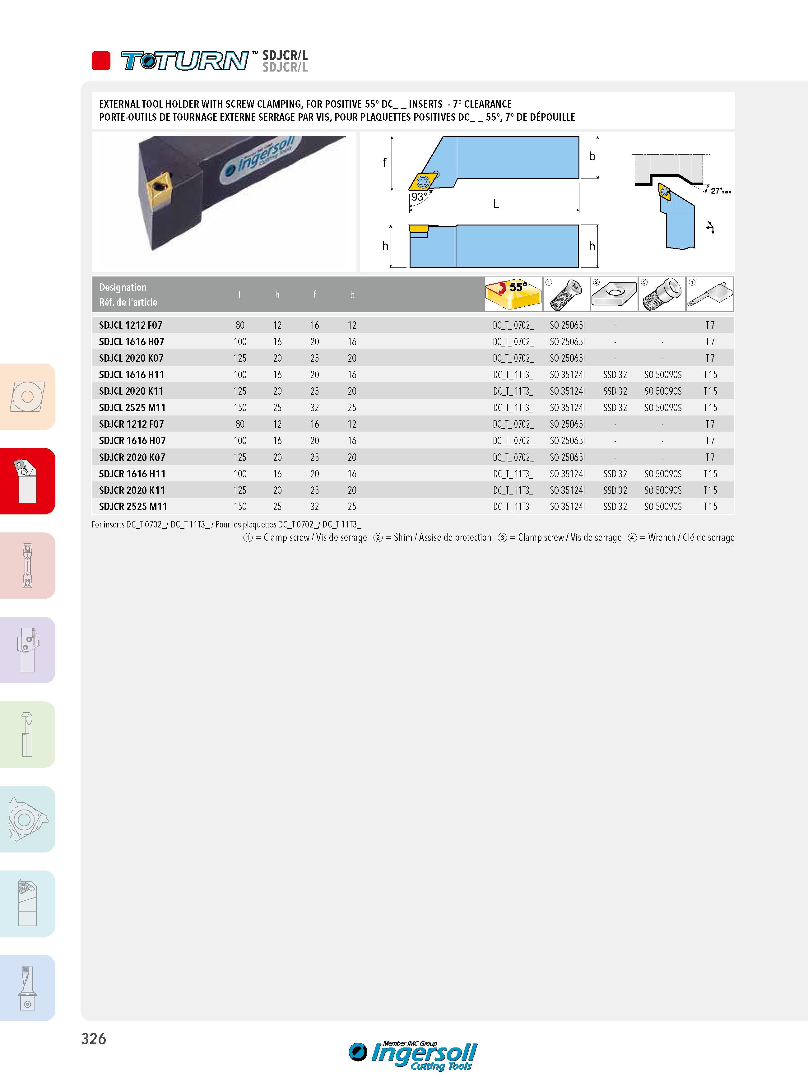 326 SDJCR/L SDJCR/L V O v y D EXTERNAL TOOL HOLDER WITH SCREW CLAMPING, FOR POSITIVE 55° DC_ INSERTS - 7° CLEARANCE PORTE-OUTILS DE TOURNAGE EXTERNE SERRAGE Каталог INGERSOLL 2015 Металлорежущий токарный инструмент Резцы Державки Сменные режущие многогранные пластины для точения на станках Стр. 326 ENG FRA
