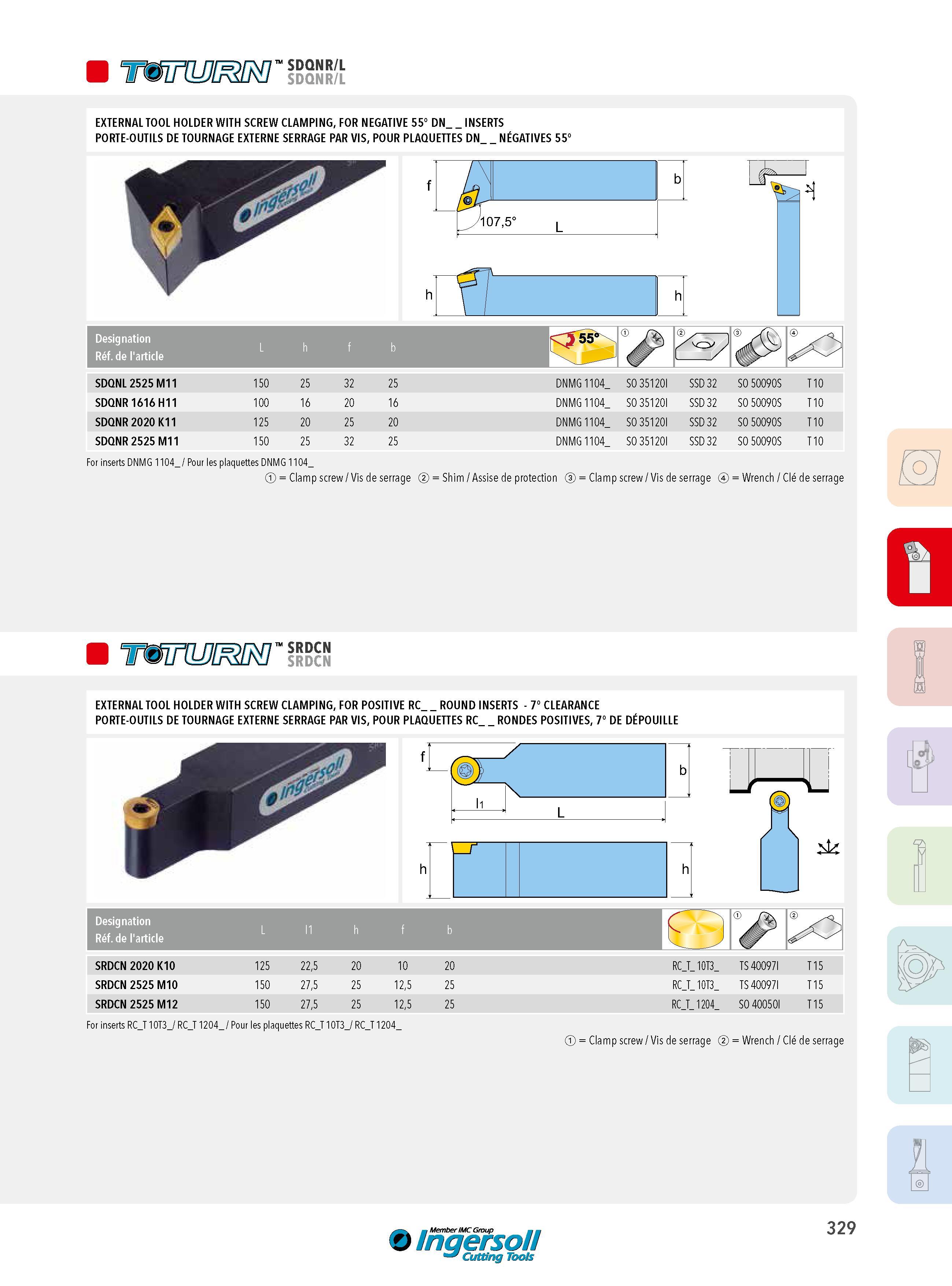 329 EXTERNAL TOOL HOLDER WITH SCREW CLAMPING, FOR NEGATIVE 55° DN_ INSERTS PORTE-OUTILS DE TOURNAGE EXTERNE SERRAGE PAR VIS, POUR PLAQUETTES DN NÉGATIVES 55 Каталог INGERSOLL 2015 Металлорежущий токарный инструмент Резцы Державки Сменные режущие многогранные пластины для точения на станках Стр. 329 ENG FRA
