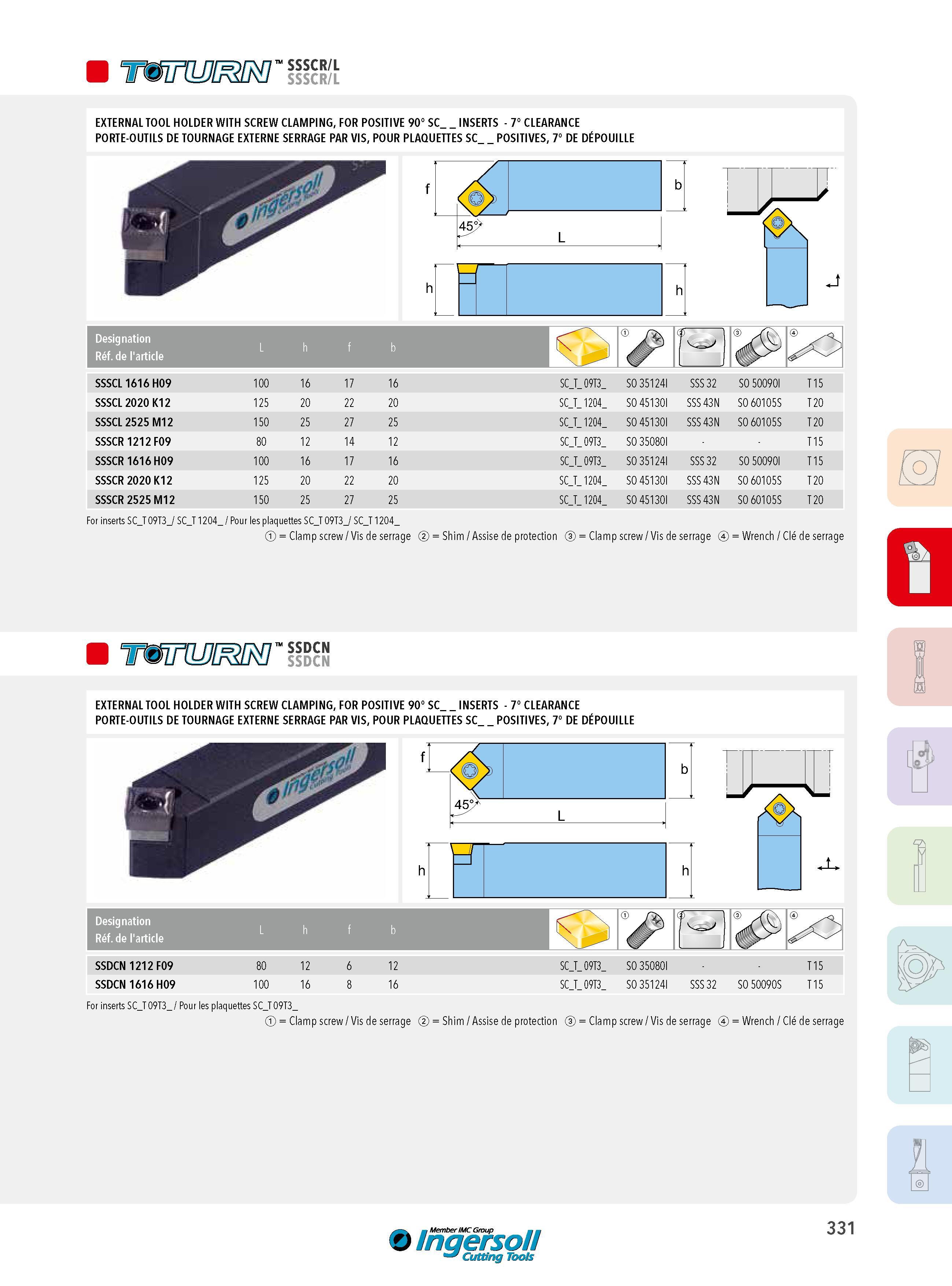331 SSSCR/L SSSCR/L EXTERNAL TOOL HOLDER WITH SCREW CLAMPING, FOR POSITIVE 90° SC_ INSERTS - 7° CLEARANCE PORTE-OUTILS DE TOURNAGE EXTERNE SERRAGE PAR VIS, Каталог INGERSOLL 2015 Металлорежущий токарный инструмент Резцы Державки Сменные режущие многогранные пластины для точения на станках Стр. 331 ENG FRA