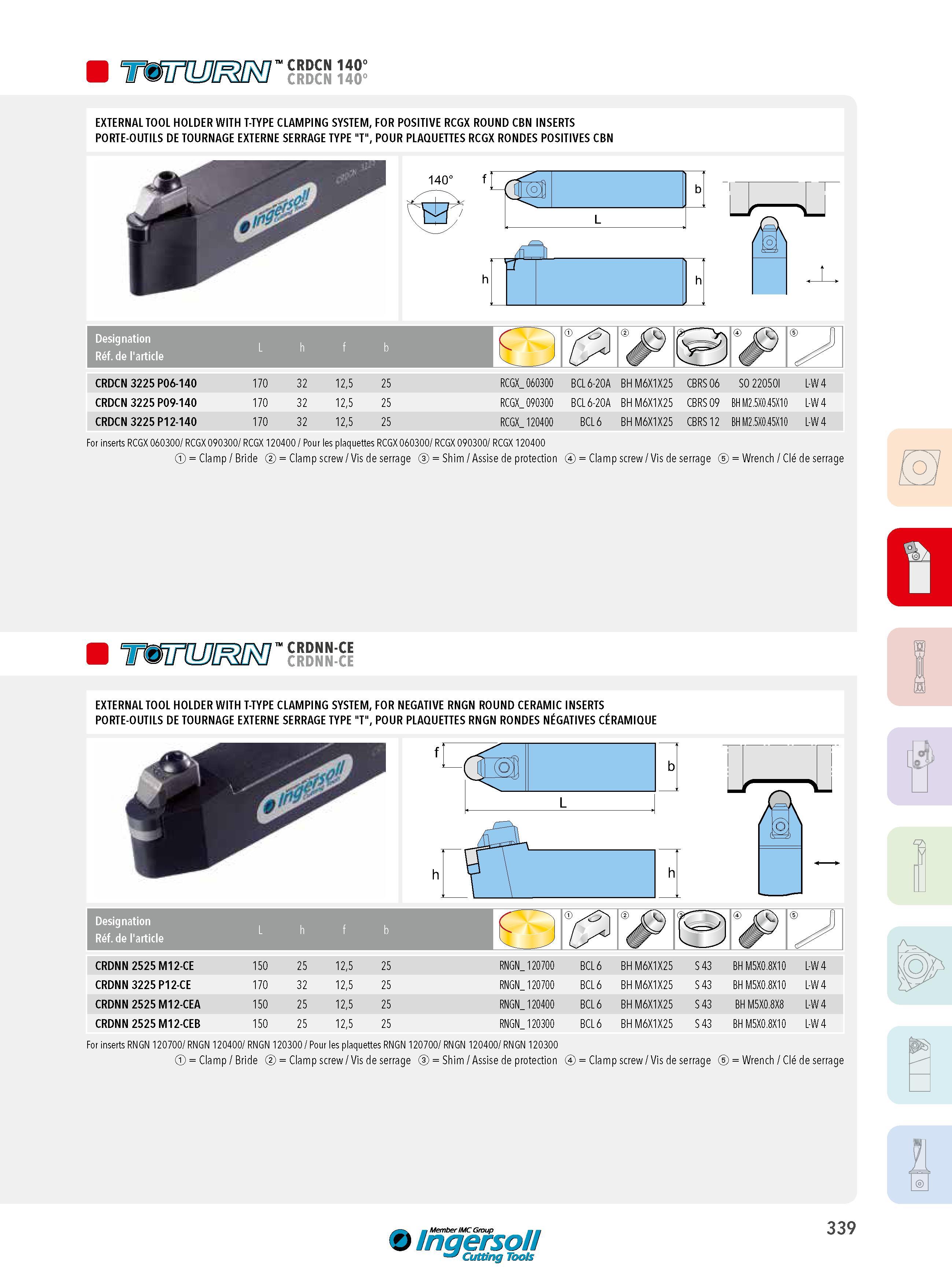 339 CRDCN 140 EXTERNAL TOOL HOLDER WITH T-TYPE CLAMPING SYSTEM, FOR POSITIVE RCGX ROUND CBN INSERTS PORTE-OUTILS DE TOURNAGE EXTERNE SERRAGE TYPE T , POUR P Каталог INGERSOLL 2015 Металлорежущий токарный инструмент Резцы Державки Сменные режущие многогранные пластины для точения на станках Стр. 339 ENG FRA