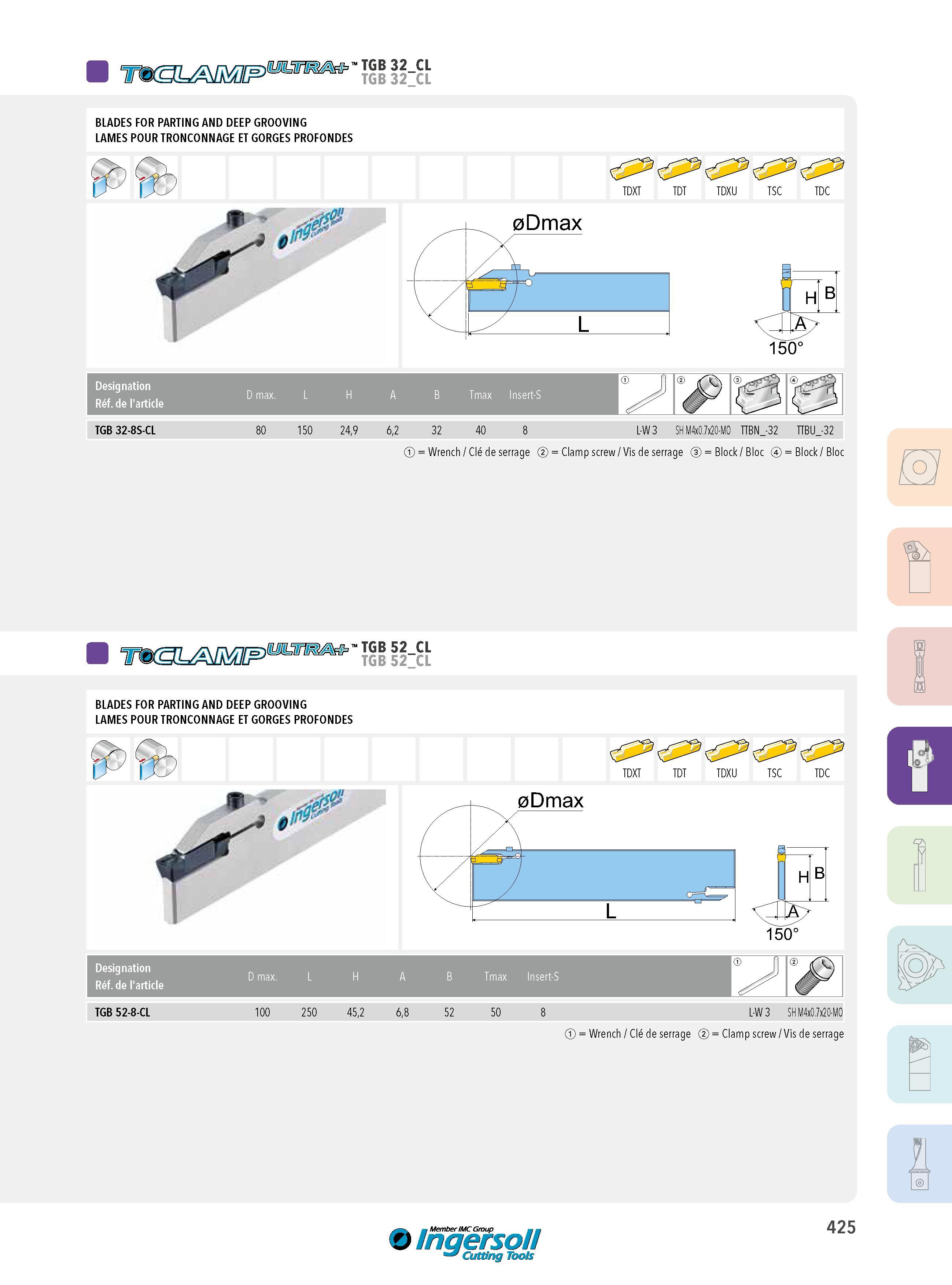 425 TGB 32 CL TGB 32 CL BLADES FOR PARTING AND DEEP GROOVING LAMES POUR TRONCONNAGE ET GORGES PROFONDES Designation Réf de l'article TGB 32-8S-CL D max L 0D Каталог INGERSOLL 2015 Металлорежущий токарный инструмент Резцы Державки Сменные режущие многогранные пластины для точения на станках Стр. 425 ENG FRA