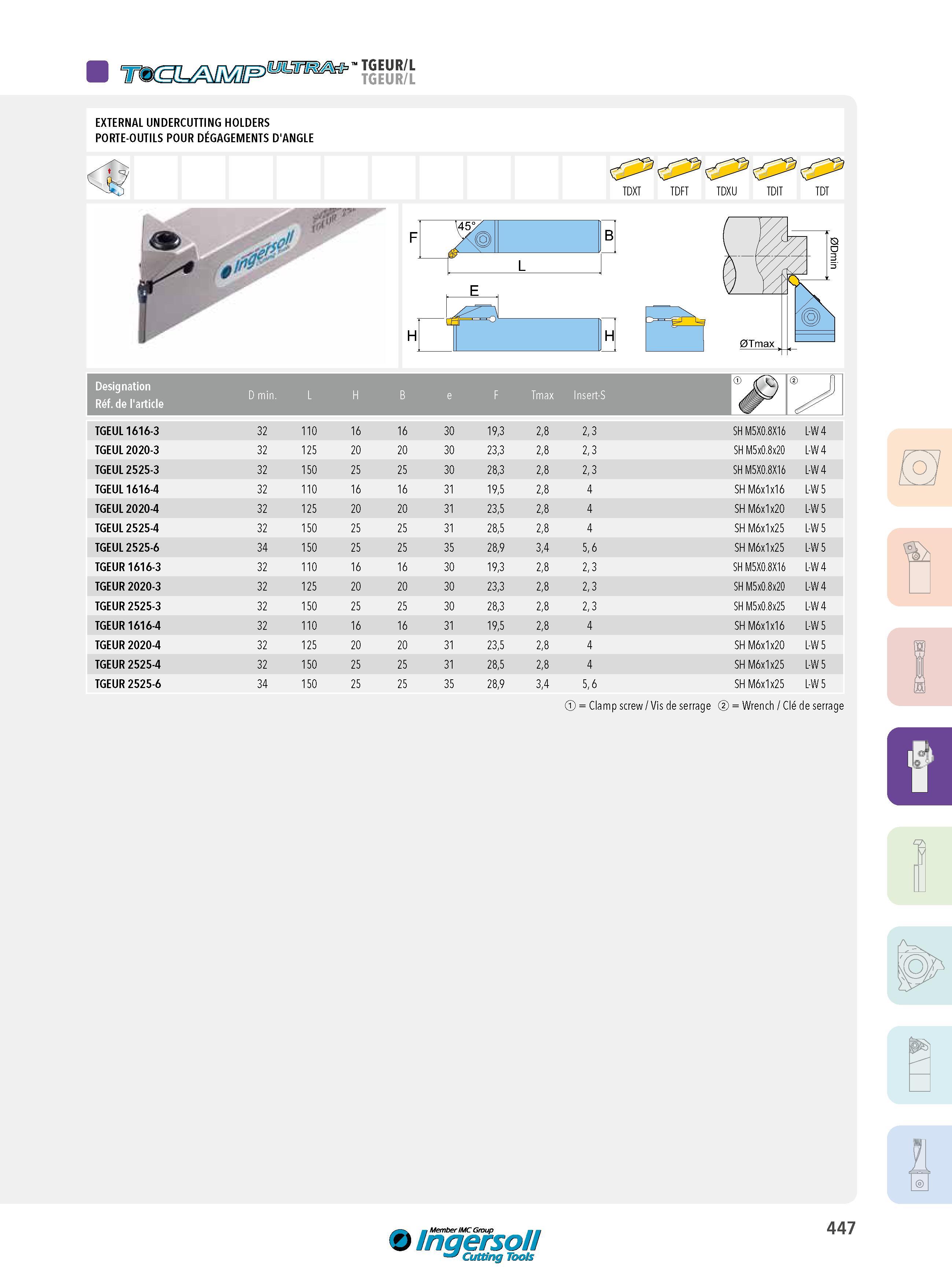 447 tgeur/l EXTERNAL UNDERCUTTING HOLDERS PORTE-OUTILS POUR DÉGAGEMENTS D'ANGLE TDXT TDFT TDXU TDIT TDT B L H Designation Réf de l'article D min L H B e F T Каталог INGERSOLL 2015 Металлорежущий токарный инструмент Резцы Державки Сменные режущие многогранные пластины для точения на станках Стр. 447 ENG FRA
