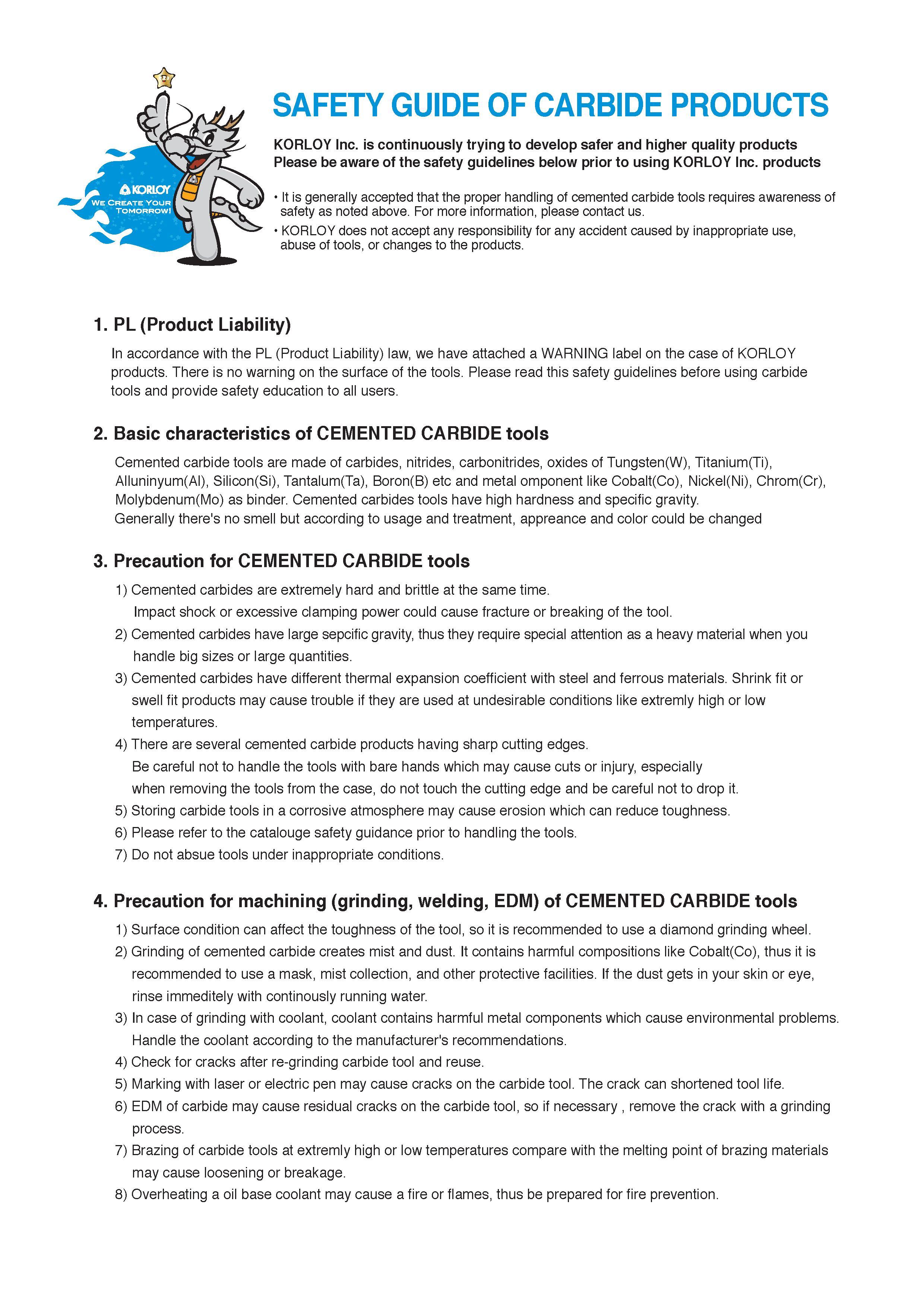 7 SAFETY GUIDE OF CARBIDE PRODUCTS KORLOY Inc is continuously trying to develop safer and higher quality products Please be aware of the safety guidelines be Каталог KORLOY 2016 Металлорежущий инструмент для точения фрезерования сверления и инструментальная станочная оснастка для металлообрабатывающих станков Стр. 