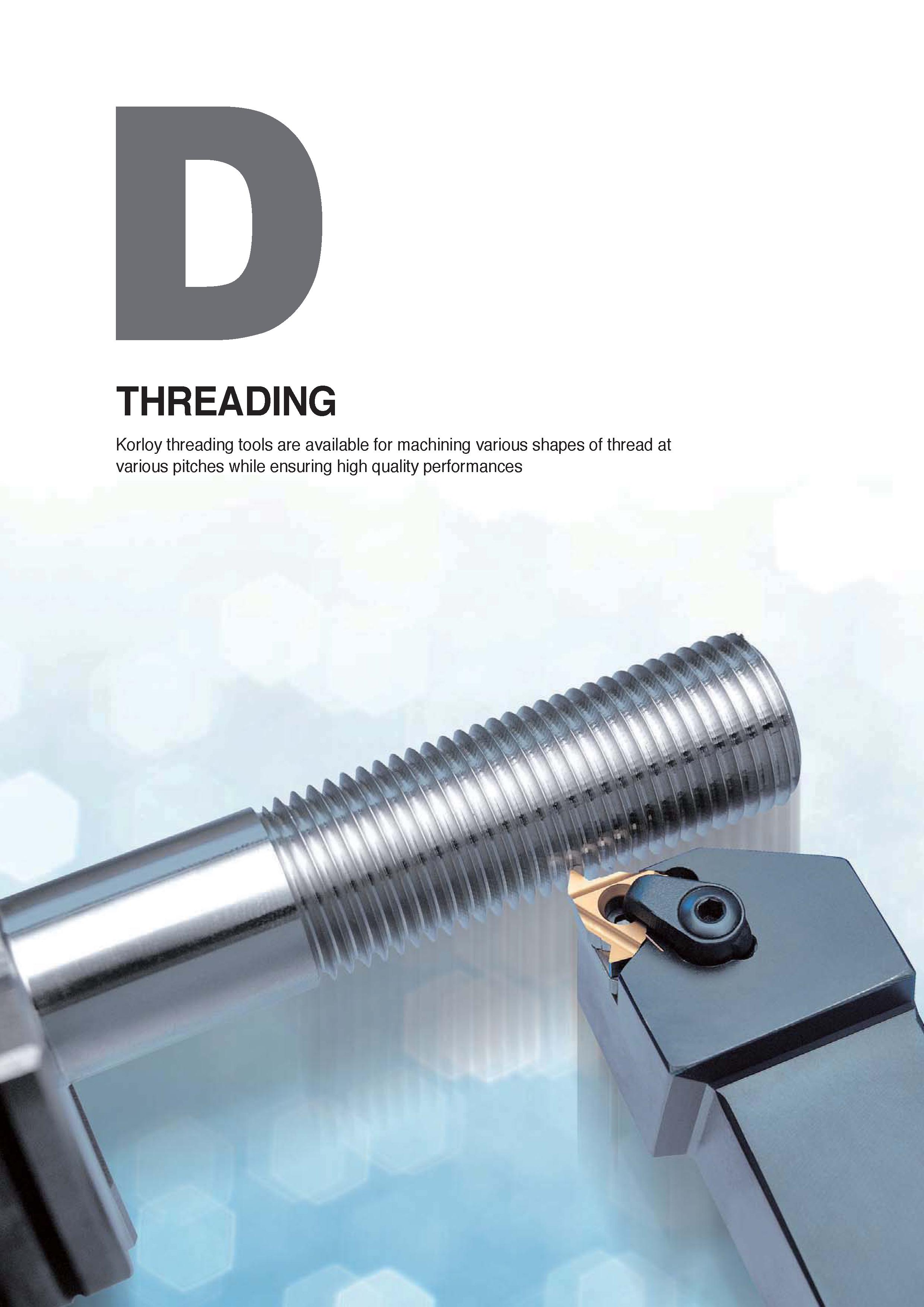 384 THREADING Korloy threading tools are available for machining various shapes of thread at various pitches while ensuring high quality performances Каталог KORLOY 2020 Режущий и вспомогательный инструмент для станков ЧПУ и универсальных Фрезы с СМП Сверла твердосплавные Резцы токарные Пластины сменные режущие Стр. 