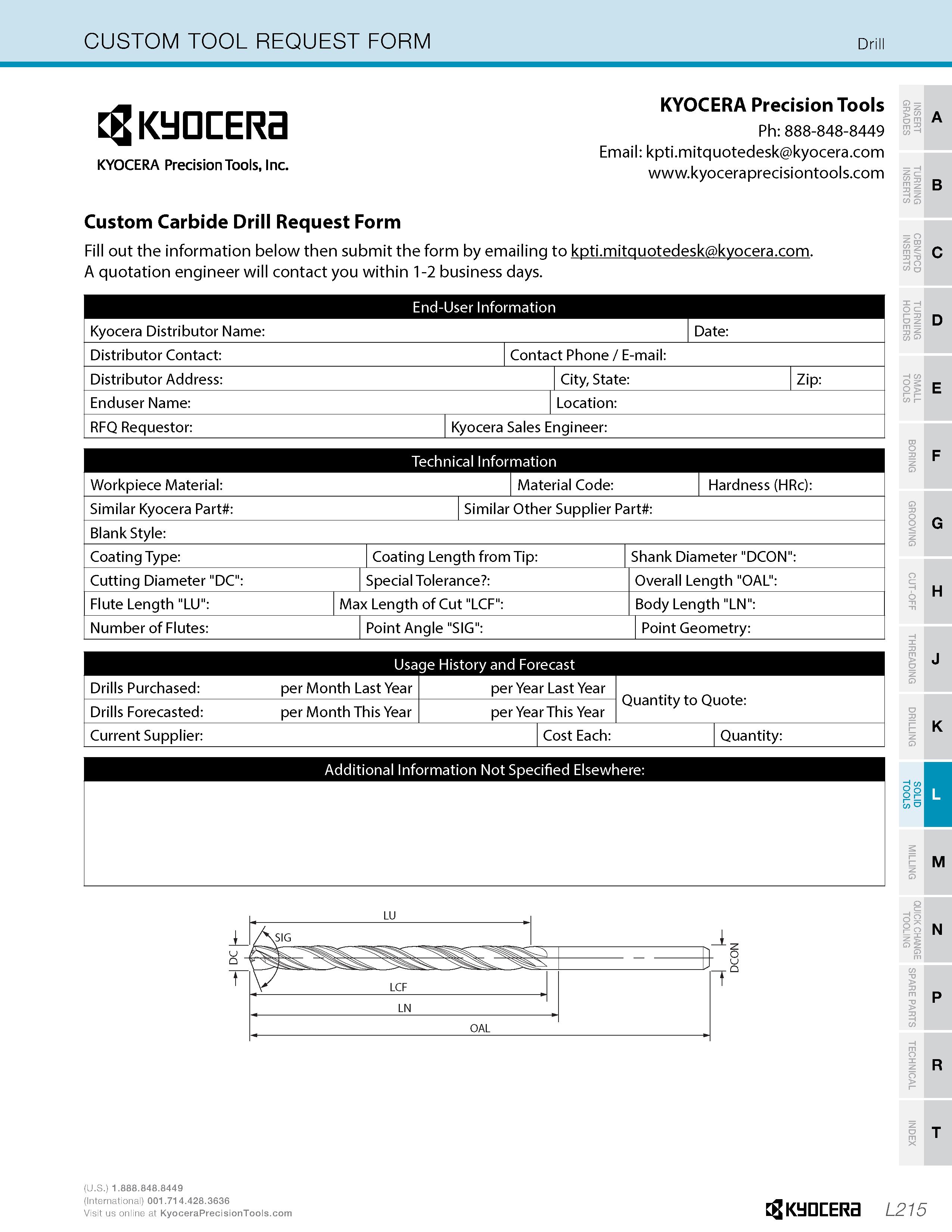 963 CUSTOM TOOL REQUEST FORM Drill Cg KyDCERE KYOCERA Precision Tools, Inc KYOCERA Precision Tools Ph: 888-848-8449 Email: kpti mitquotedesk kyocera Каталог KYOCERA 2019 Инструмент для металлообработки Сверла по металлу для станков из твердого сплава Токарные державки со сменными пластинами Корпусные фрезы с СМП Запасные части Стр. L215