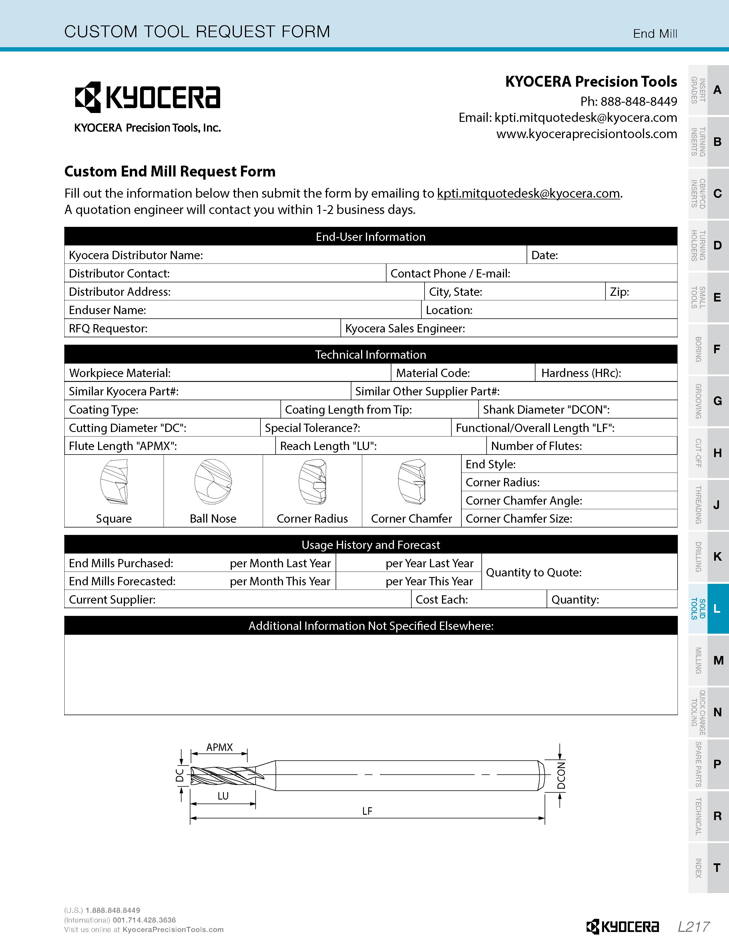 965 CUSTOM TOOL REQUEST FORM End Mill Cg Kyocera KYOCERA Precision Tools, Inc KYOCERA Precision Tools Ph: 888-848-8449 Email: kpti mitquotedesk kyoce Каталог KYOCERA 2019 Инструмент для металлообработки Сверла по металлу для станков из твердого сплава Токарные державки со сменными пластинами Корпусные фрезы с СМП Запасные части Стр. L217