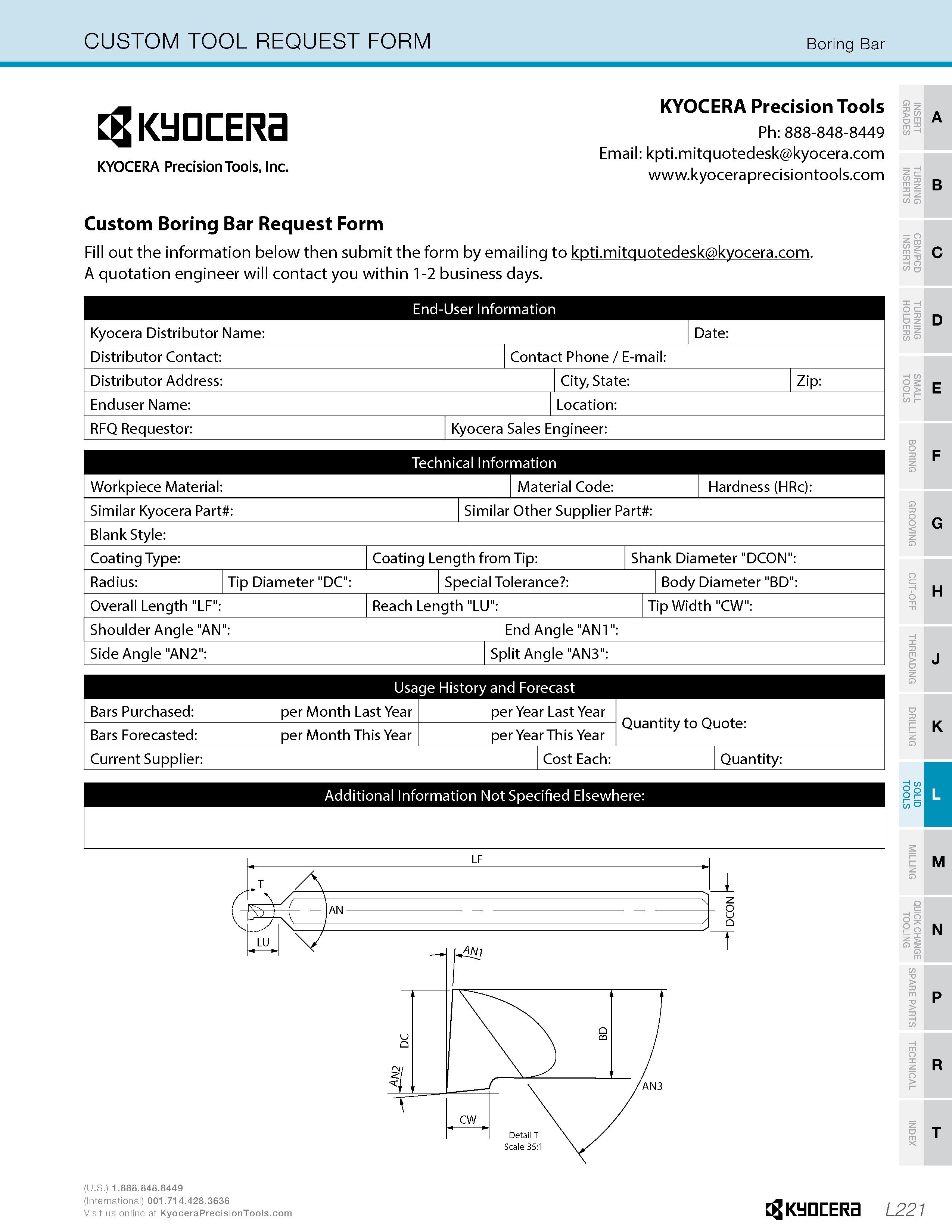 969 CUSTOM TOOL REQUEST FORM Boring Bar Cg Kyocera KYOCERA Precision Tools, Inc KYOCERA Precision Tools Ph: 888-848-8449 Email: kpti mitquotedesk kyo Каталог KYOCERA 2019 Инструмент для металлообработки Сверла по металлу для станков из твердого сплава Токарные державки со сменными пластинами Корпусные фрезы с СМП Запасные части Стр. L221