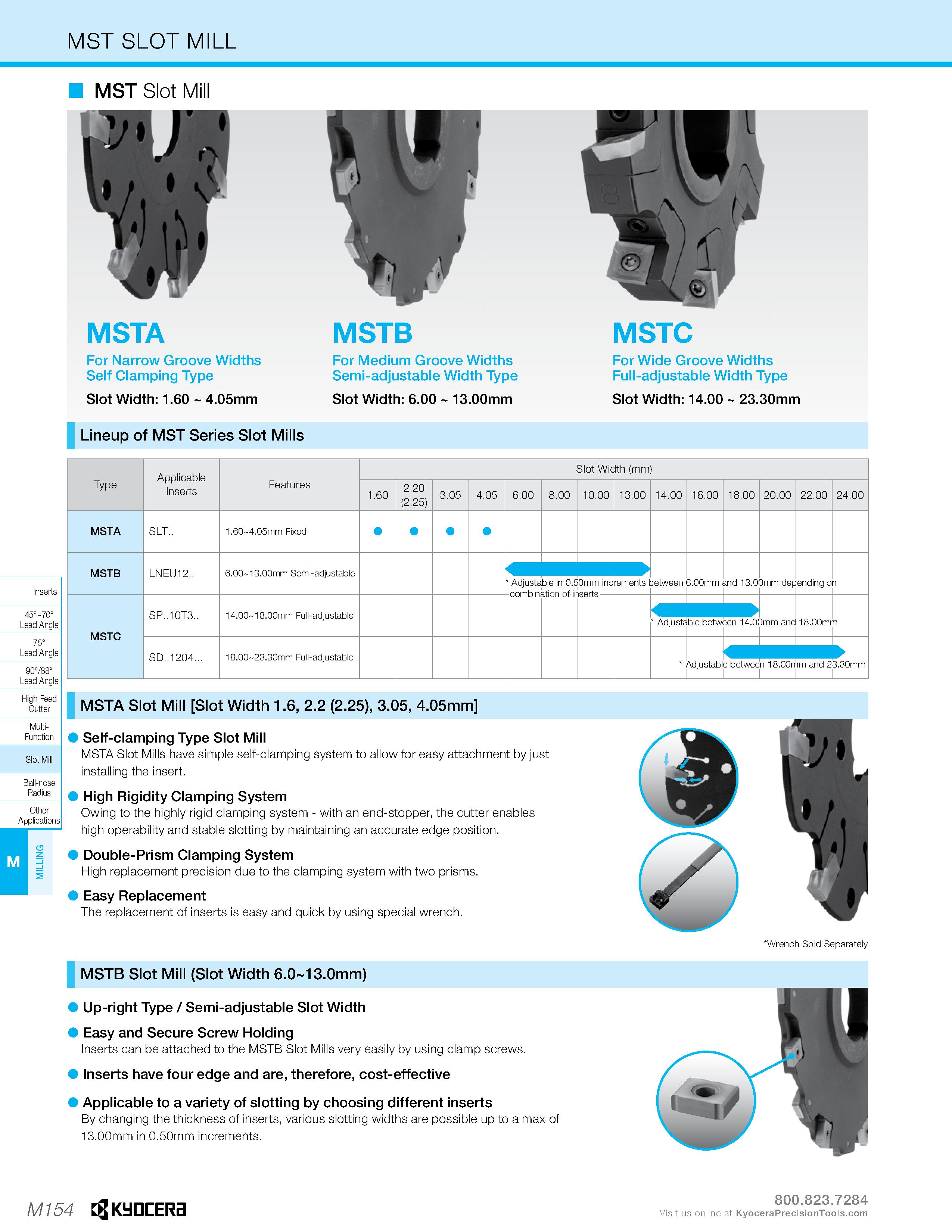 1124 MST SLOT MILL MST Slot Mill MSTA For Narrow Groove Widths Self Clamping Type Slot Width: 1 60 4 05mm MSTB For Medium Groove Widths Semi-adjustabl Каталог KYOCERA 2019 Инструмент для металлообработки Сверла по металлу для станков из твердого сплава Токарные державки со сменными пластинами Корпусные фрезы с СМП Запасные части Стр. M154