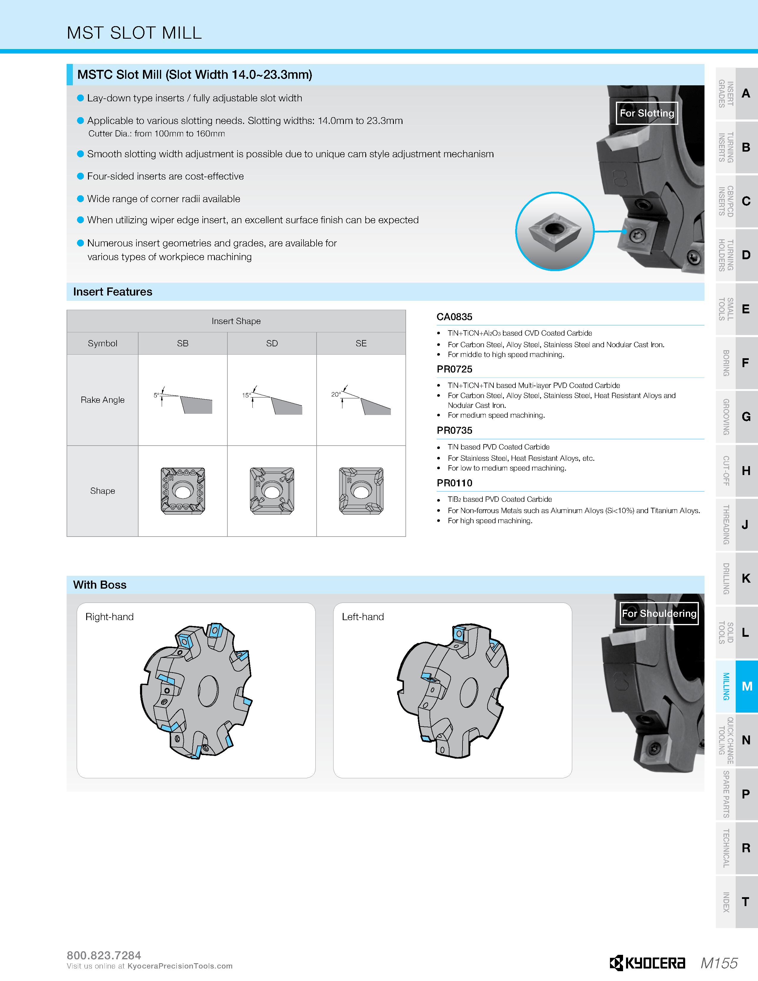 1125 MST SLOT MILL MSTC Slot Mill (Slot Width 14 0 23 3mm) Lay-down type inserts / fully adjustable slot width i Applicable to various slotting needs Каталог KYOCERA 2019 Инструмент для металлообработки Сверла по металлу для станков из твердого сплава Токарные державки со сменными пластинами Корпусные фрезы с СМП Запасные части Стр. M155