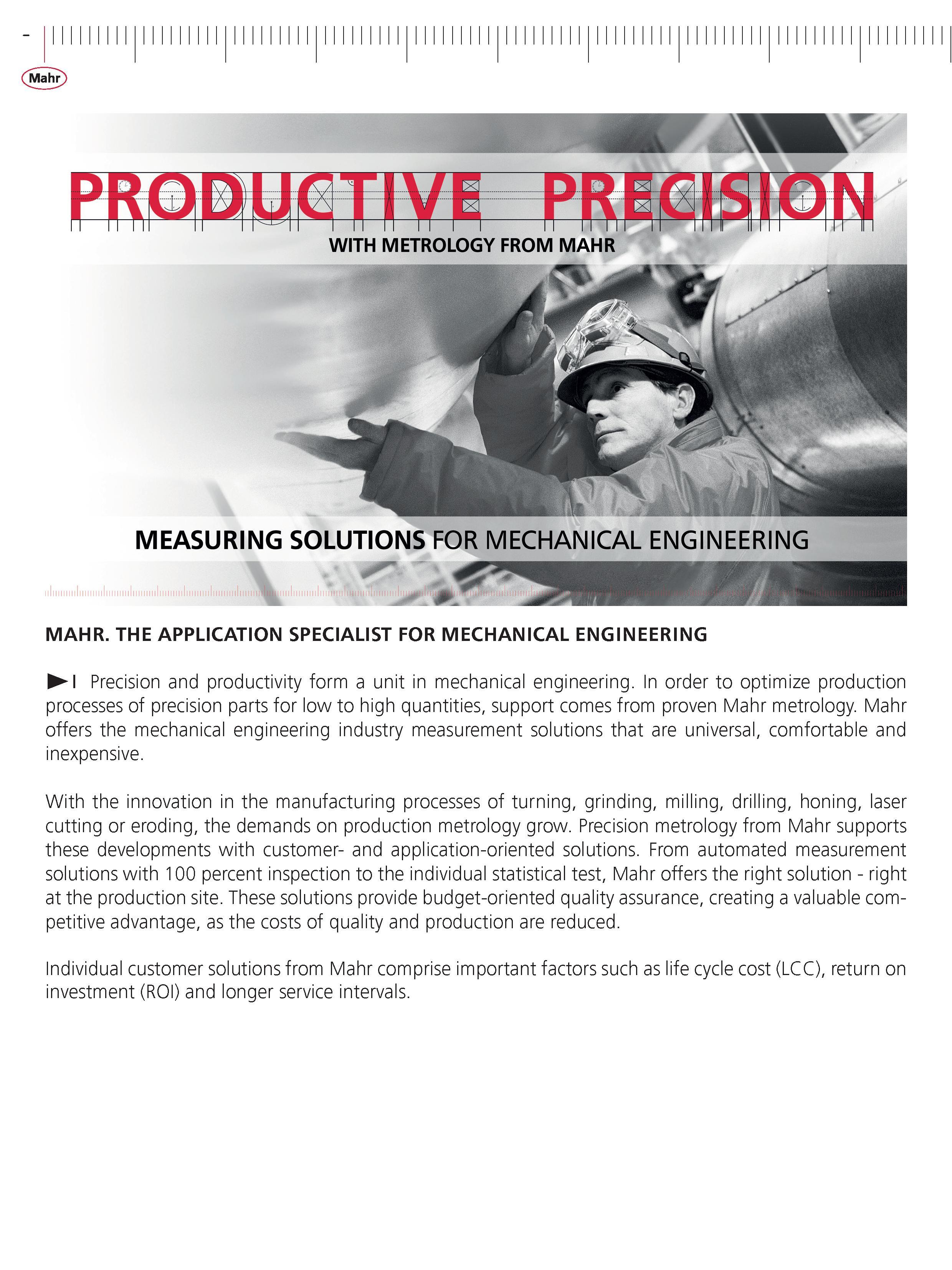 12 MEASURING SOLUTIONS FOR MECHANICAL ENGINEERING MAHR THE APPLICATION SPECIALIST FOR MECHANICAL ENGINEERING Precision and productivity form a uni Каталог MAHR 2014 Измерительные инструменты приборы и оборудование для линейно-угловых измерений в машиностроении Стр.  ENG