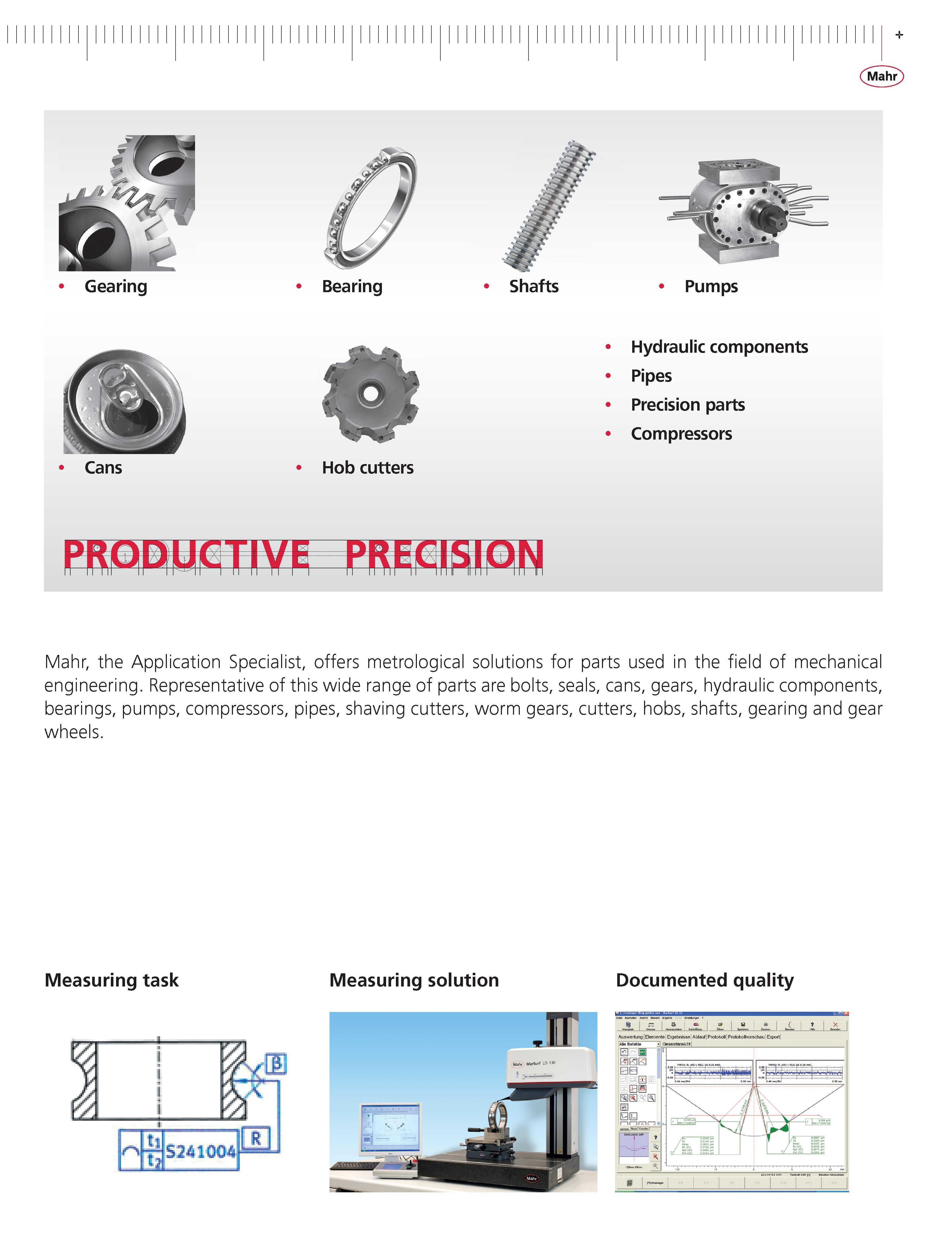 13 Mahr Gearing Bearing Shafts Pumps Hydraulic components Pipes Precision parts Compressors Cans Hob cutters Mahr the Application Specialist offer Каталог MAHR 2014 Измерительные инструменты приборы и оборудование для линейно-угловых измерений в машиностроении Стр.  ENG