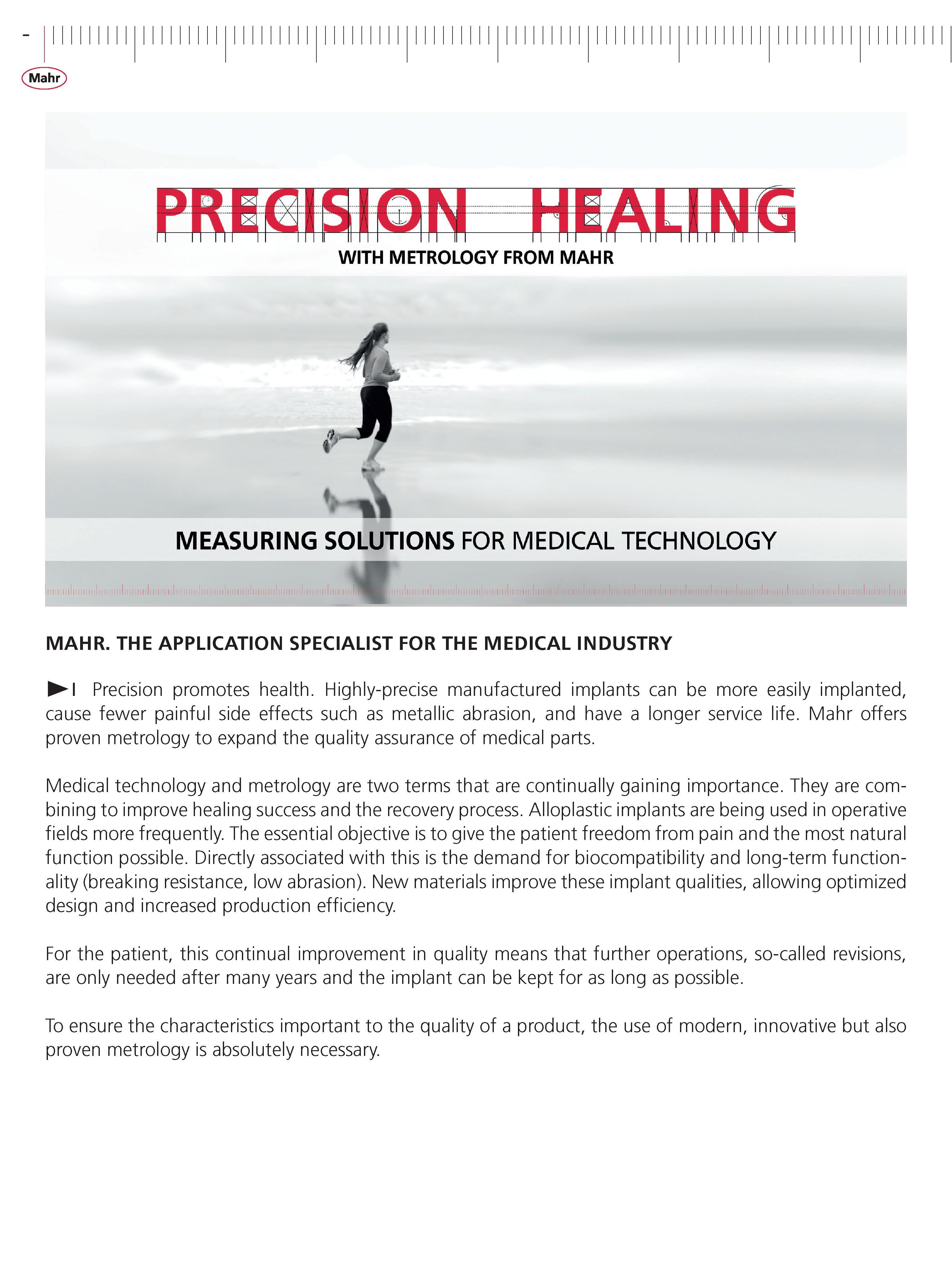 14 Mahr MAHR THE APPLICATION SPECIALIST FOR THE MEDICAL INDUSTRY Precision promotes health Highly-precise manufactured implants can be more easily Каталог MAHR 2014 Измерительные инструменты приборы и оборудование для линейно-угловых измерений в машиностроении Стр.  ENG