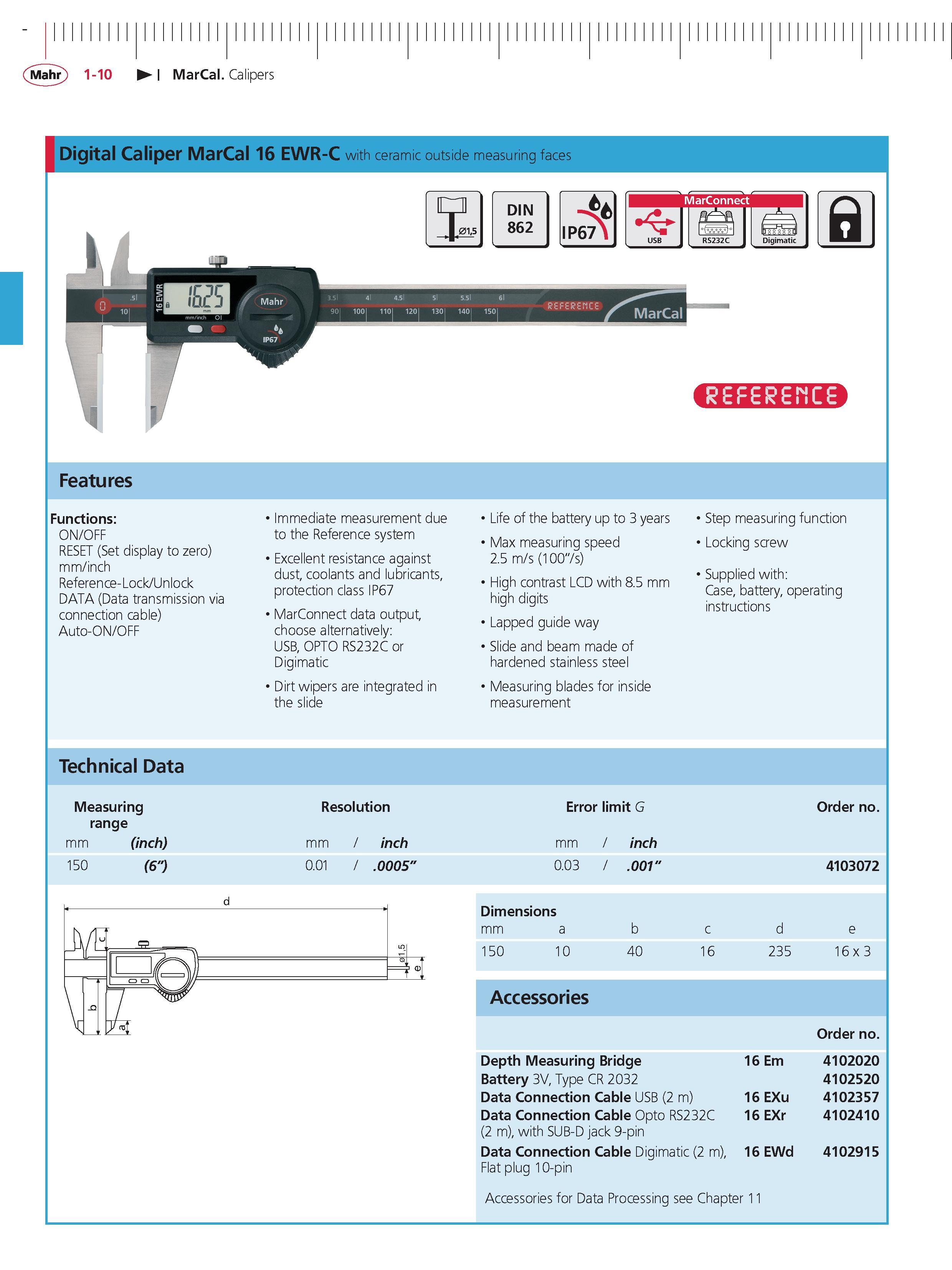 36 Mahr 1-10 MarCal Calipers Digital Caliper MarCal 16 EWR-C with ceramic outside measuring faces Features Functions ON/OFF RESET (Set display to Каталог MAHR 2014 Измерительные инструменты приборы и оборудование для линейно-угловых измерений в машиностроении Стр. 1-10 ENG