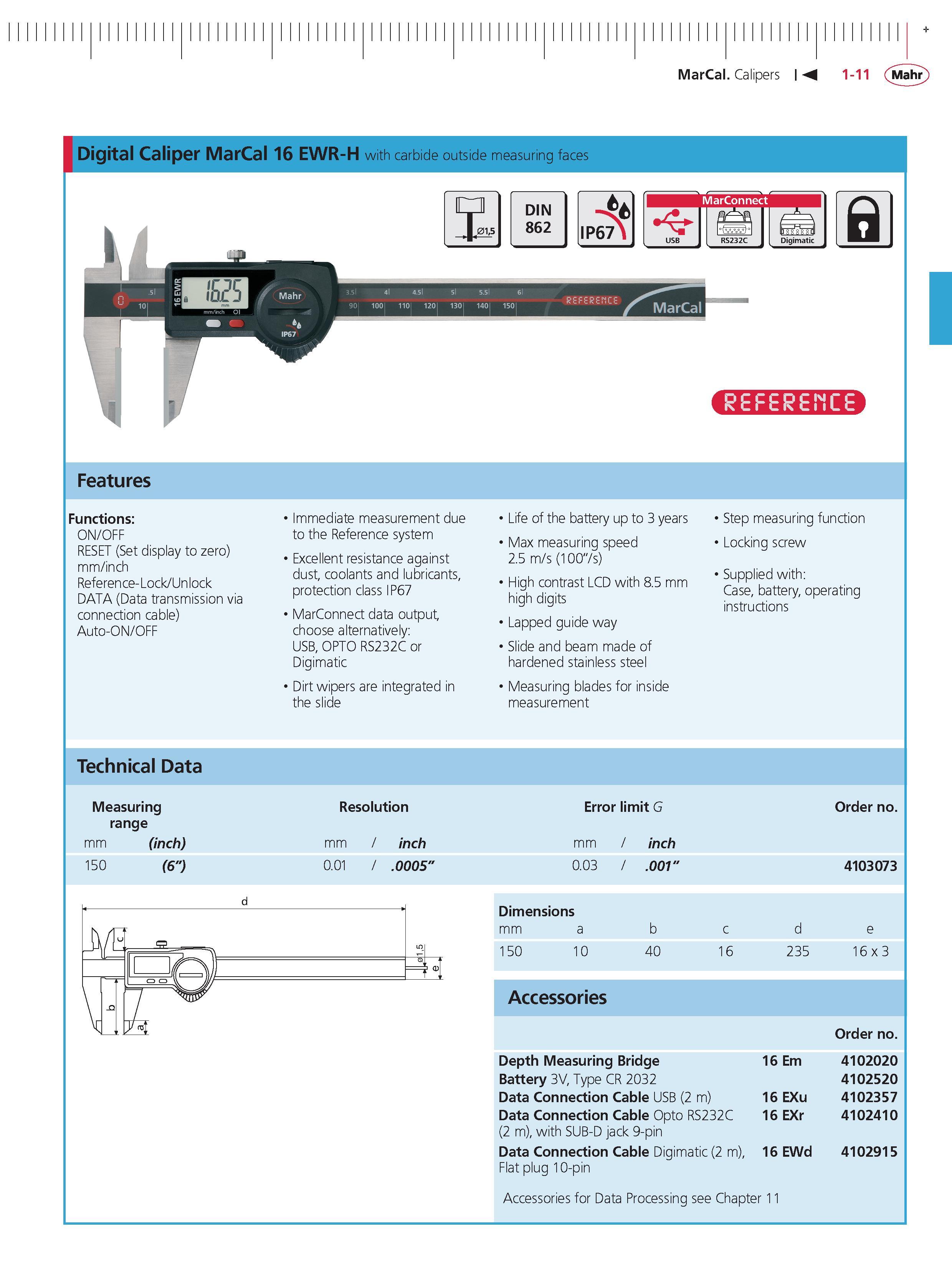 37 MarCal Calipers 1-11 Mahr Digital Caliper MarCal 16 EWR-H with carbide outside measuring faces s r Features Functions ON/OFF RESET (Set display Каталог MAHR 2014 Измерительные инструменты приборы и оборудование для линейно-угловых измерений в машиностроении Стр. 1-11 ENG