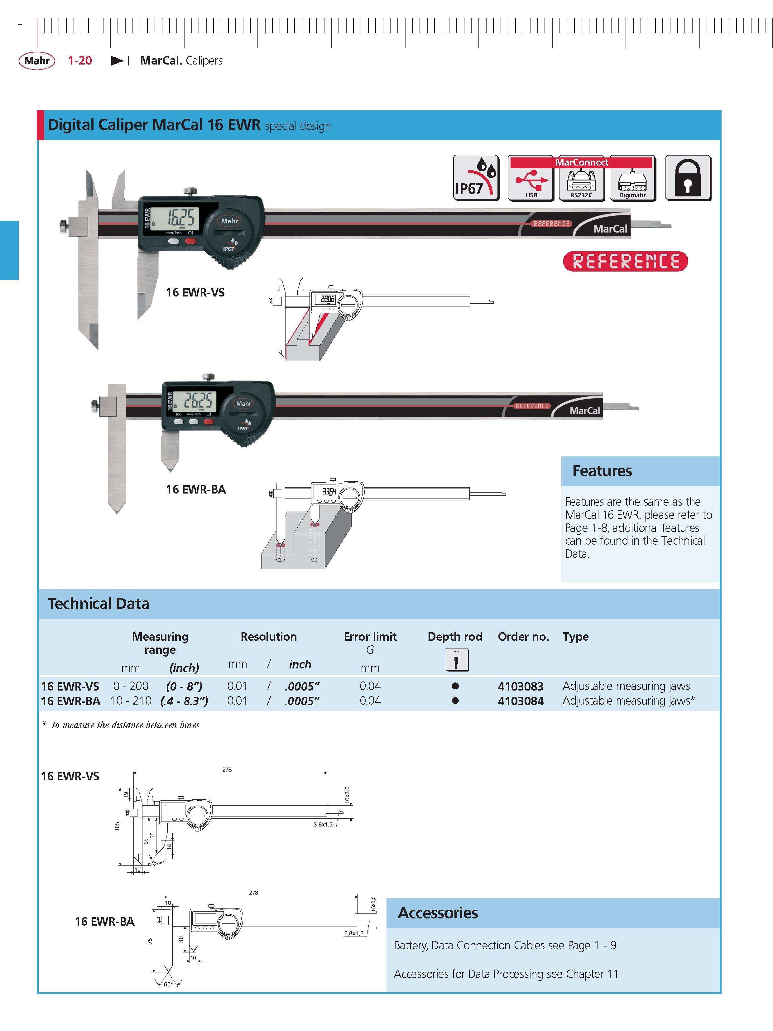 46 Mahr 1-20 MarCal Calipers Digital Calip er MarCal 16 EWR special desigr a V 16 EWR-BA Features Features are the same as the MarCal 16 EWR pleas Каталог MAHR 2014 Измерительные инструменты приборы и оборудование для линейно-угловых измерений в машиностроении Стр. 1-20 ENG