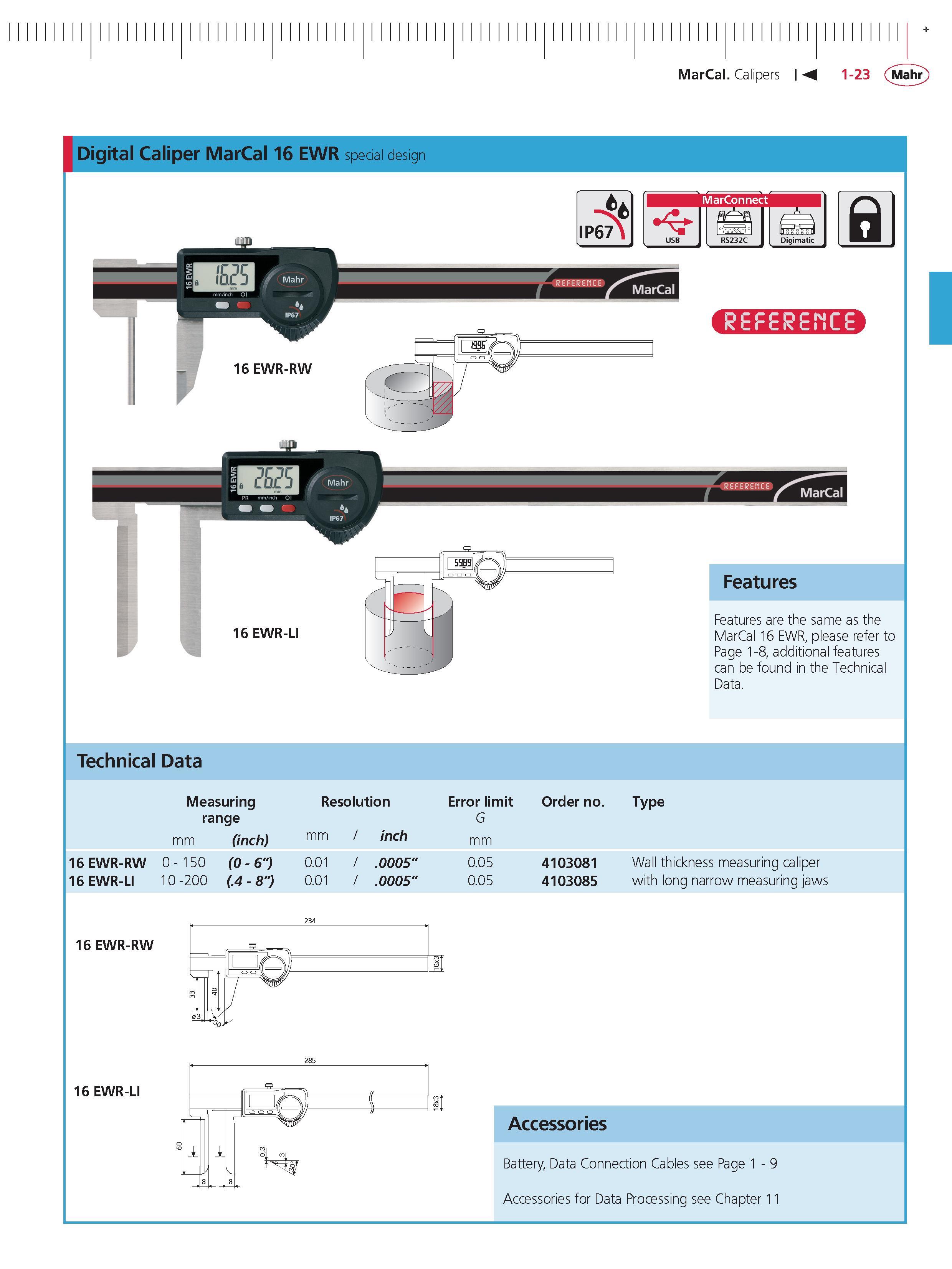 49 Digital Caliper Mahr MarCal 16 EWR special design a 16 EWR-RW MarCal 16 EWR-LI Features Features are the same as the MarCal 16 EWR please refer Каталог MAHR 2014 Измерительные инструменты приборы и оборудование для линейно-угловых измерений в машиностроении Стр. 1-23 ENG