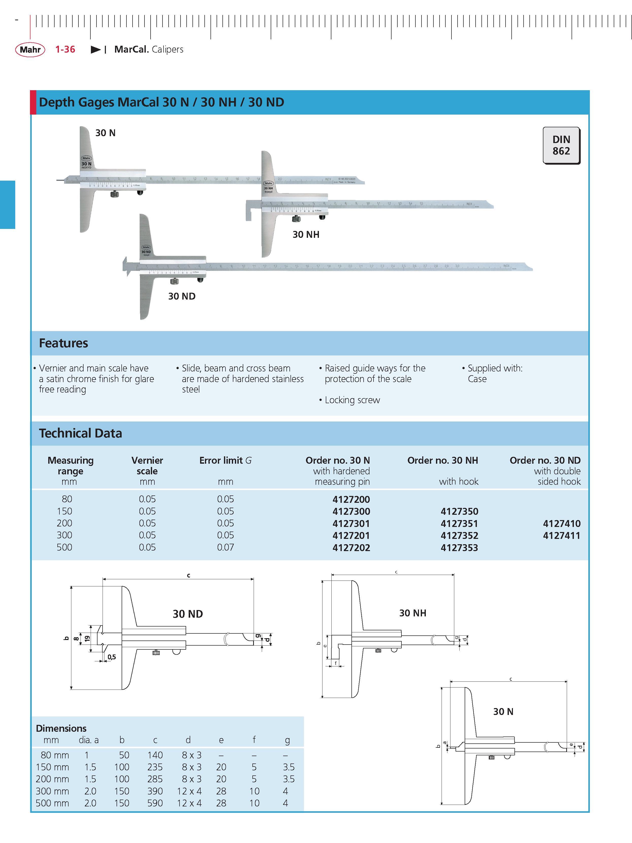 62 Calipers Depth Gages Mahr MarCal 30 N 30 NH 30 ND DIN 862 Features Vernier and main scale have a satin chrome finish for glare free reading Sli Каталог MAHR 2014 Измерительные инструменты приборы и оборудование для линейно-угловых измерений в машиностроении Стр. 1-36 ENG
