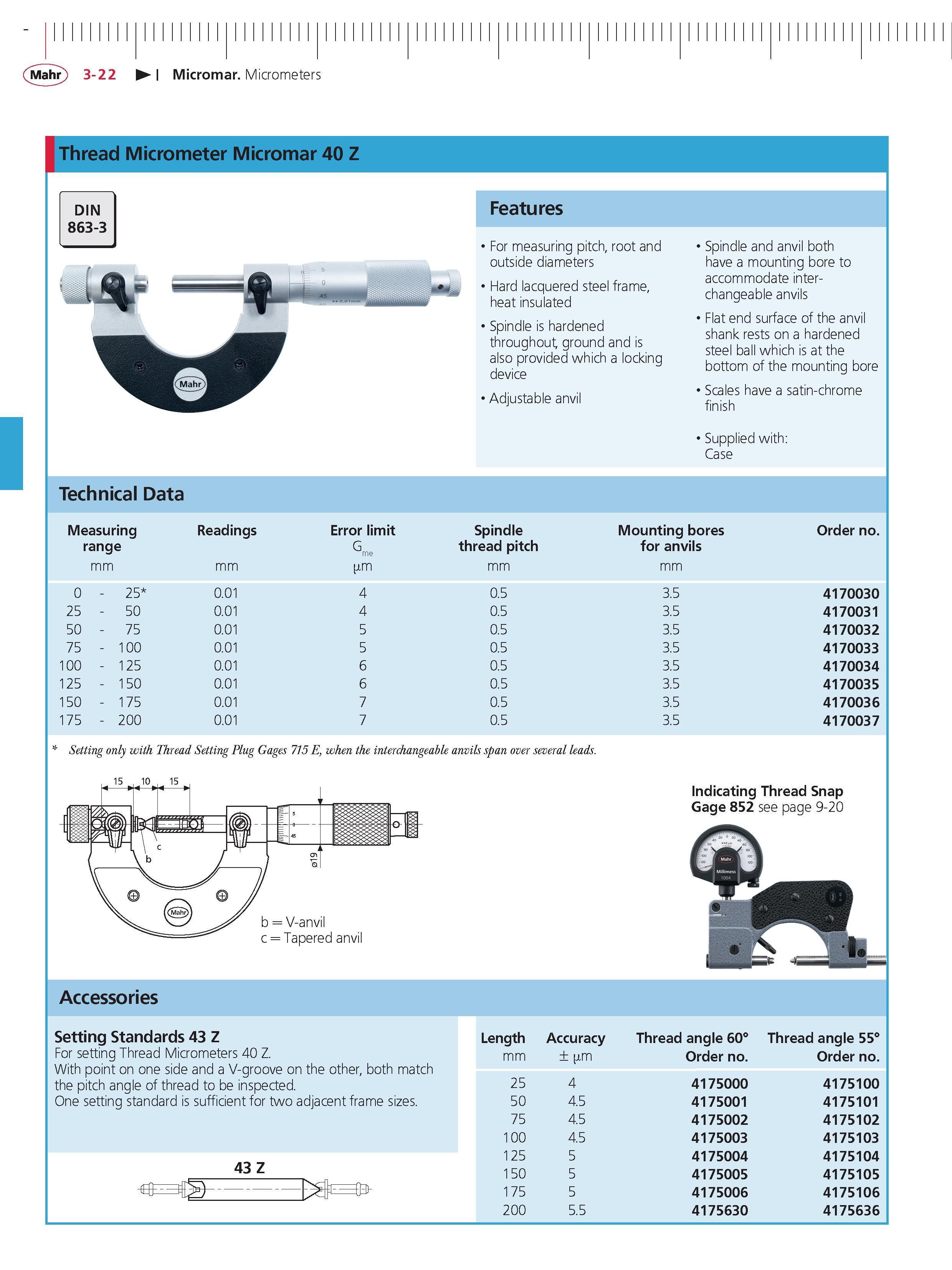 106 Mahr 3-22 Micromar Micrometers Thread Micrometer Micromar 40 Z Features For measuring pitch root and outside diameters Hard lacquered steel fra Каталог MAHR 2014 Измерительные инструменты приборы и оборудование для линейно-угловых измерений в машиностроении Стр. 3-22 ENG