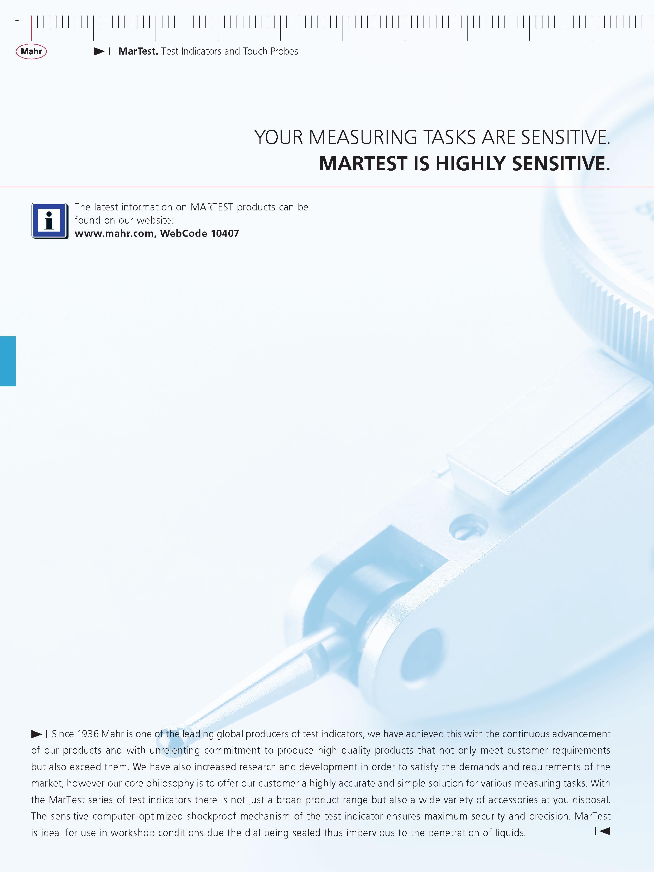 122 MarTest Test Indicators and Touch Probes YOUR MEASURING TASKS ARE SENSITIVE MARTEST IS HIGHLY SENSITIVE The latest information on MarTest produ Каталог MAHR 2014 Измерительные инструменты приборы и оборудование для линейно-угловых измерений в машиностроении Стр.  ENG