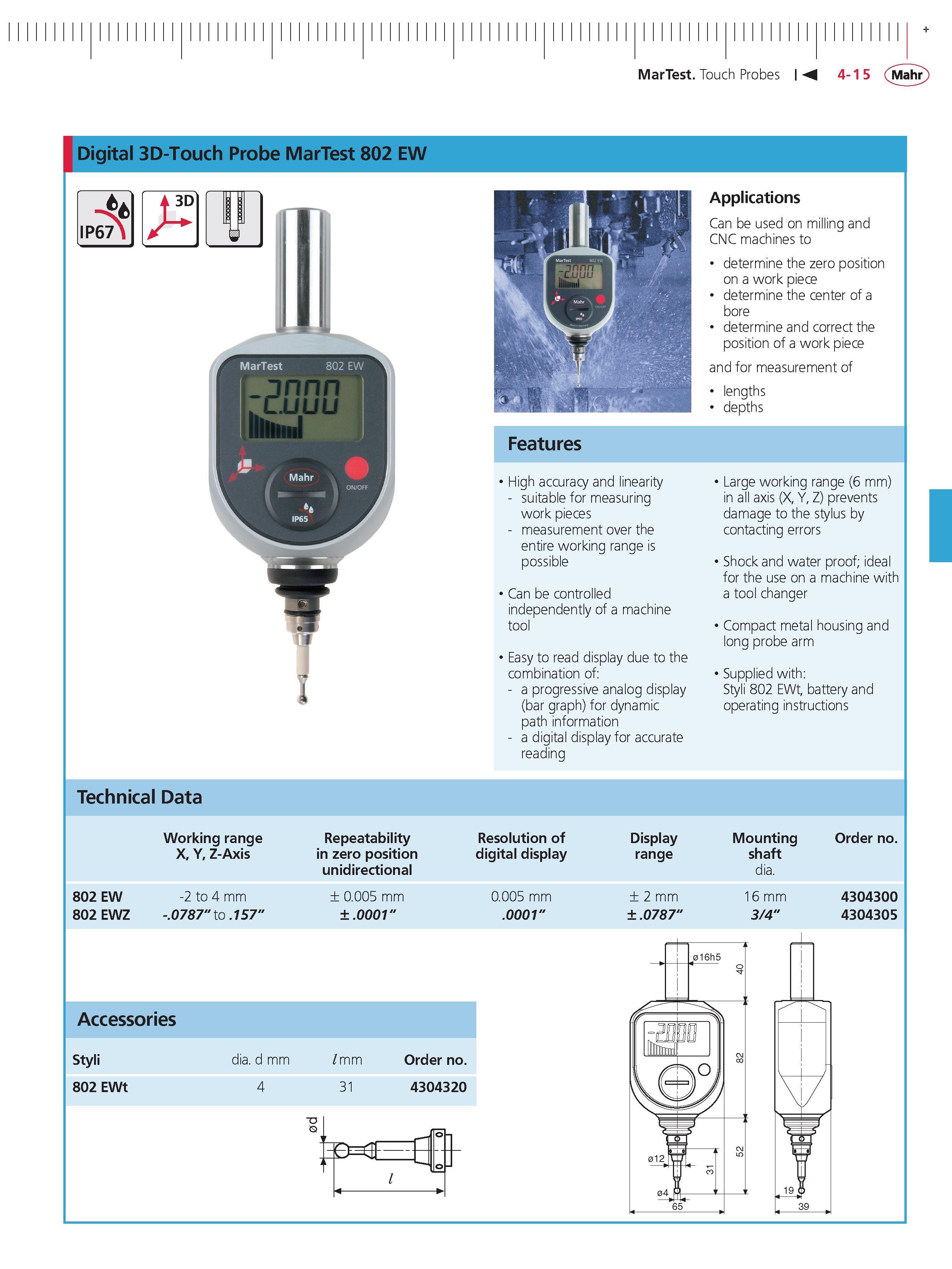 137 MarTest Touch Probes M 4-15 Mahr Digital 3D-Touch Probe MarTest 802 Ew h 3D IP67 Applications Can be used on milling and CNC machines to determ Каталог MAHR 2014 Измерительные инструменты приборы и оборудование для линейно-угловых измерений в машиностроении Стр. 4-15 ENG