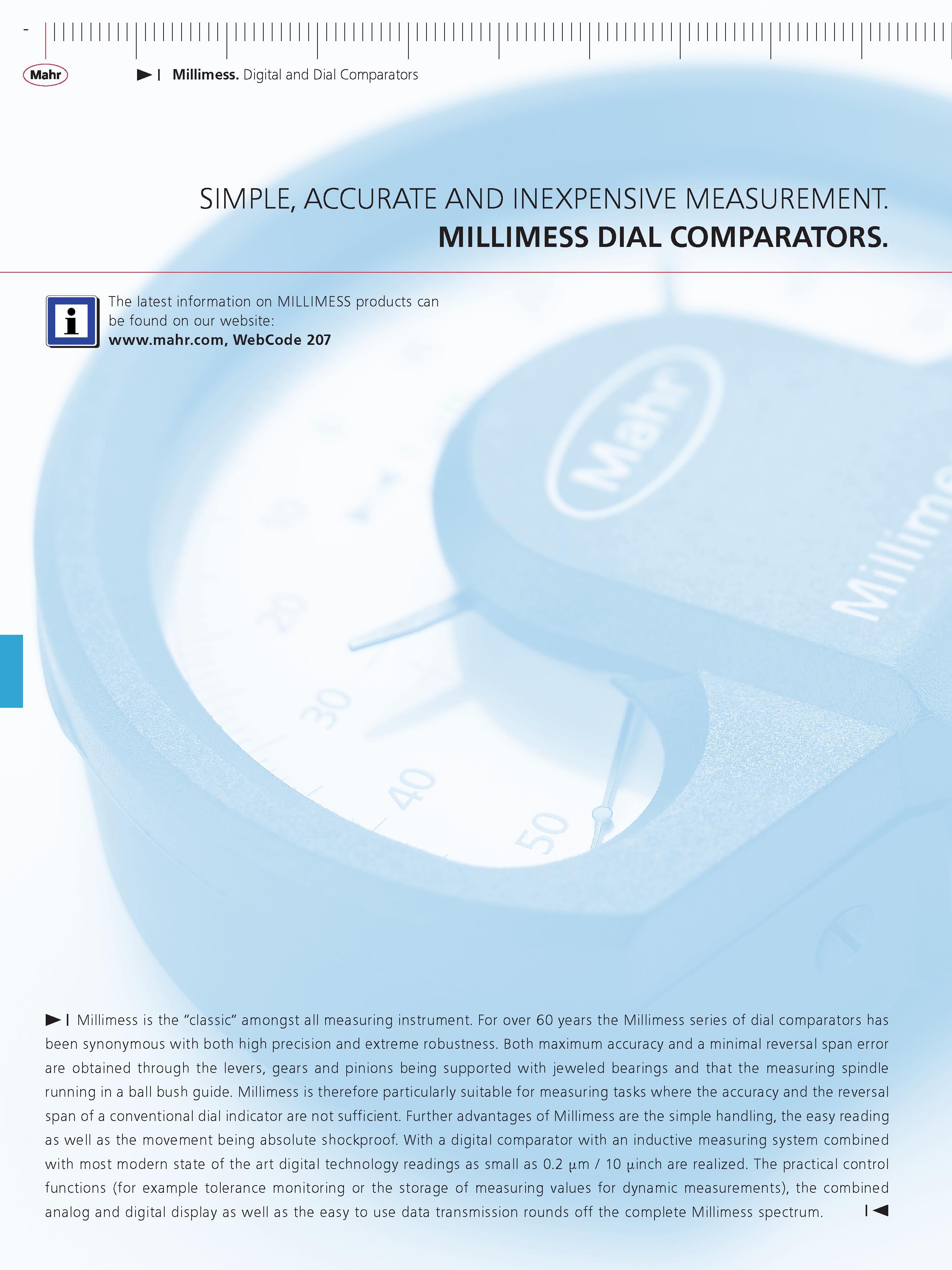 198 Millimess Digital and Dial Comparators SIMPLE ACCURATE AND iNEXPENSiVE MEASUREMENT MILLIMESS DIAL COMPARATORS The latest information on MILLIME Каталог MAHR 2014 Измерительные инструменты приборы и оборудование для линейно-угловых измерений в машиностроении Стр.  ENG