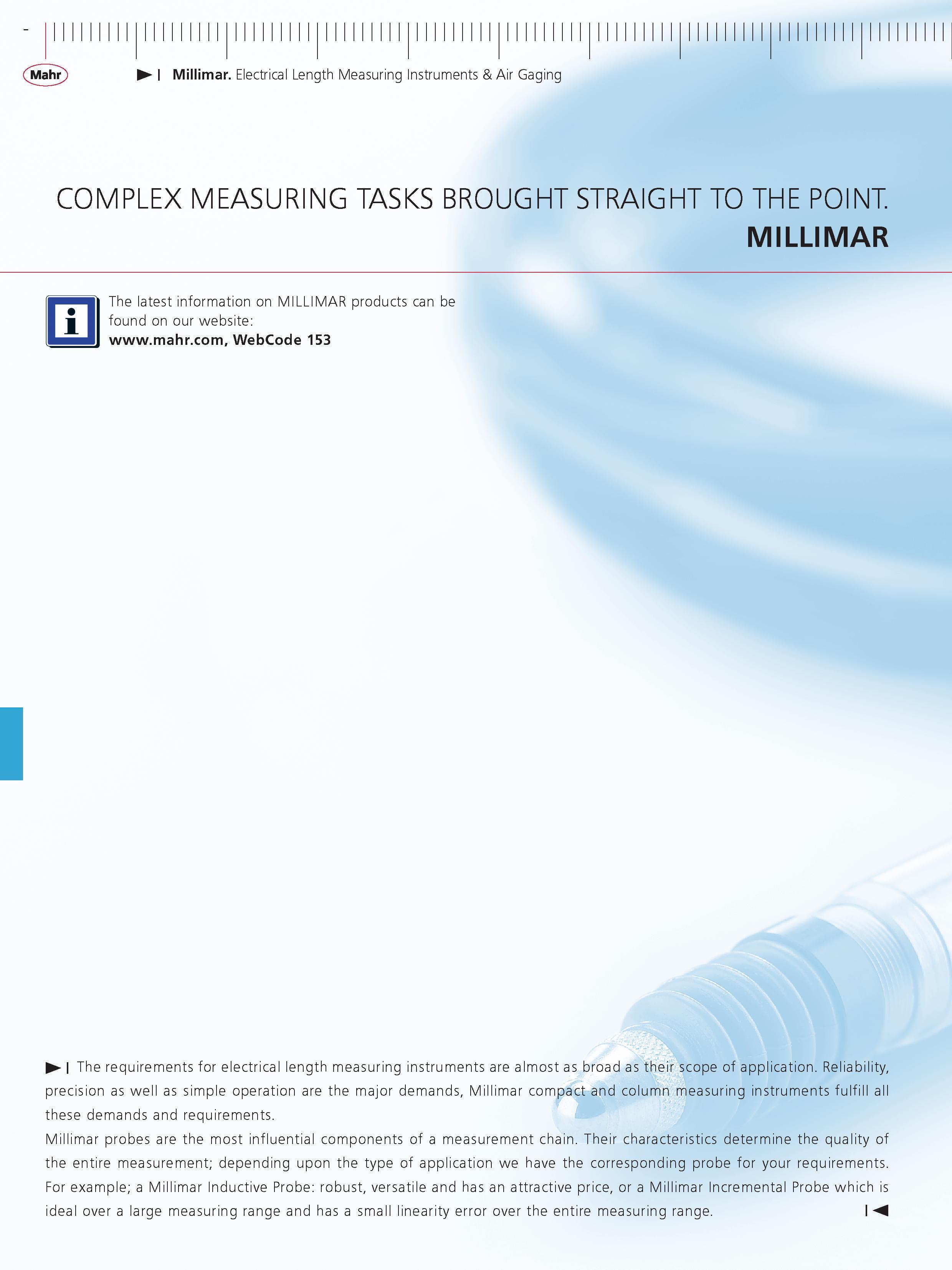 220 Mahr Millimar Electrical Length Measuring Instruments & Air Gaging COMPLEX MEASURING TASKS BROUGHT STRAIGHT TO THE POINT MiLLiMAR m The latest Каталог MAHR 2014 Измерительные инструменты приборы и оборудование для линейно-угловых измерений в машиностроении Стр.  ENG