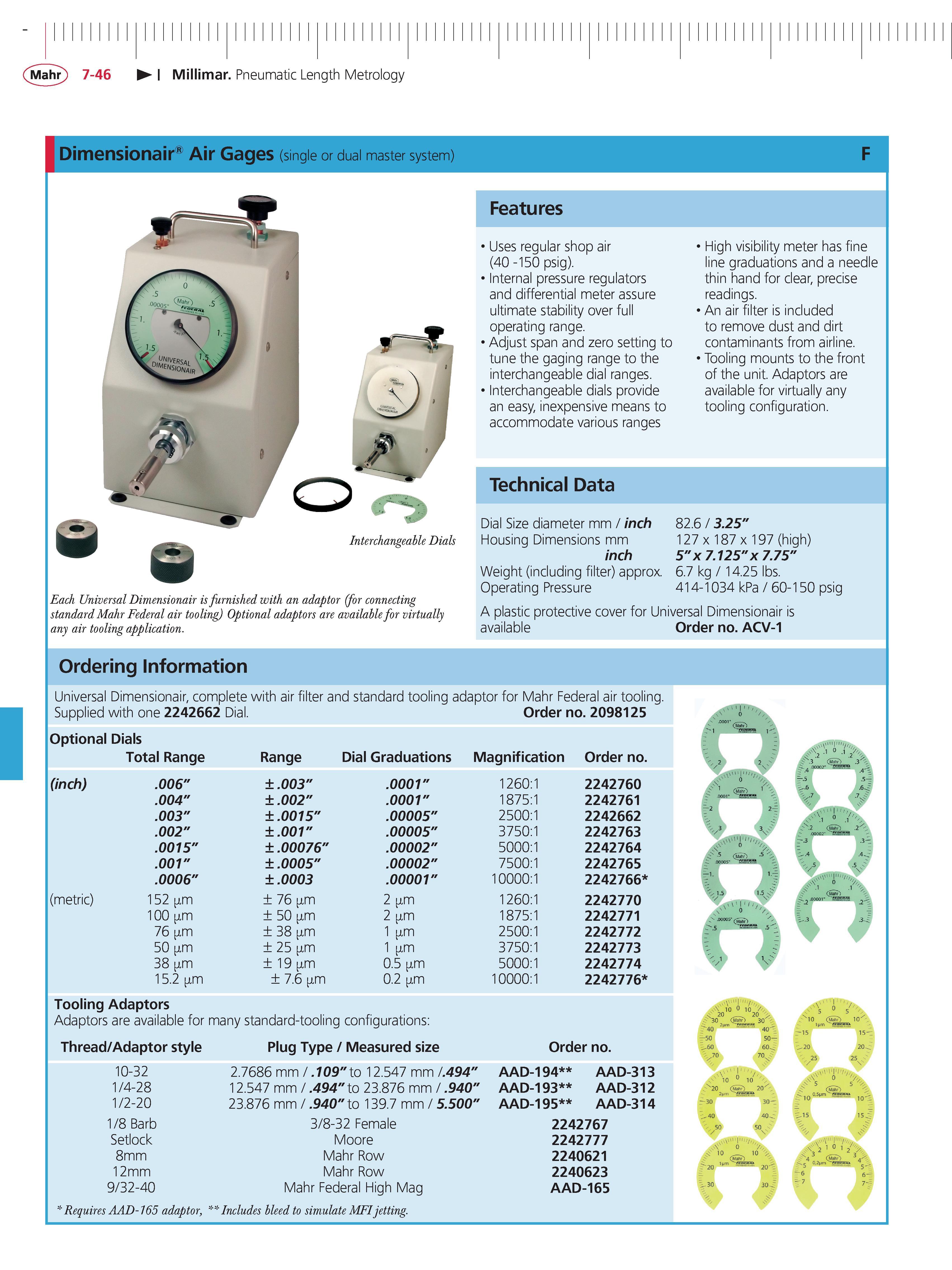 266 Mahr 7-46 Millimar Pneumatic Length Metrology Dimensionair Air Gages (single or dual master system) Features Uses regular shop air (40 -150 psi Каталог MAHR 2014 Измерительные инструменты приборы и оборудование для линейно-угловых измерений в машиностроении Стр. 7-46 ENG