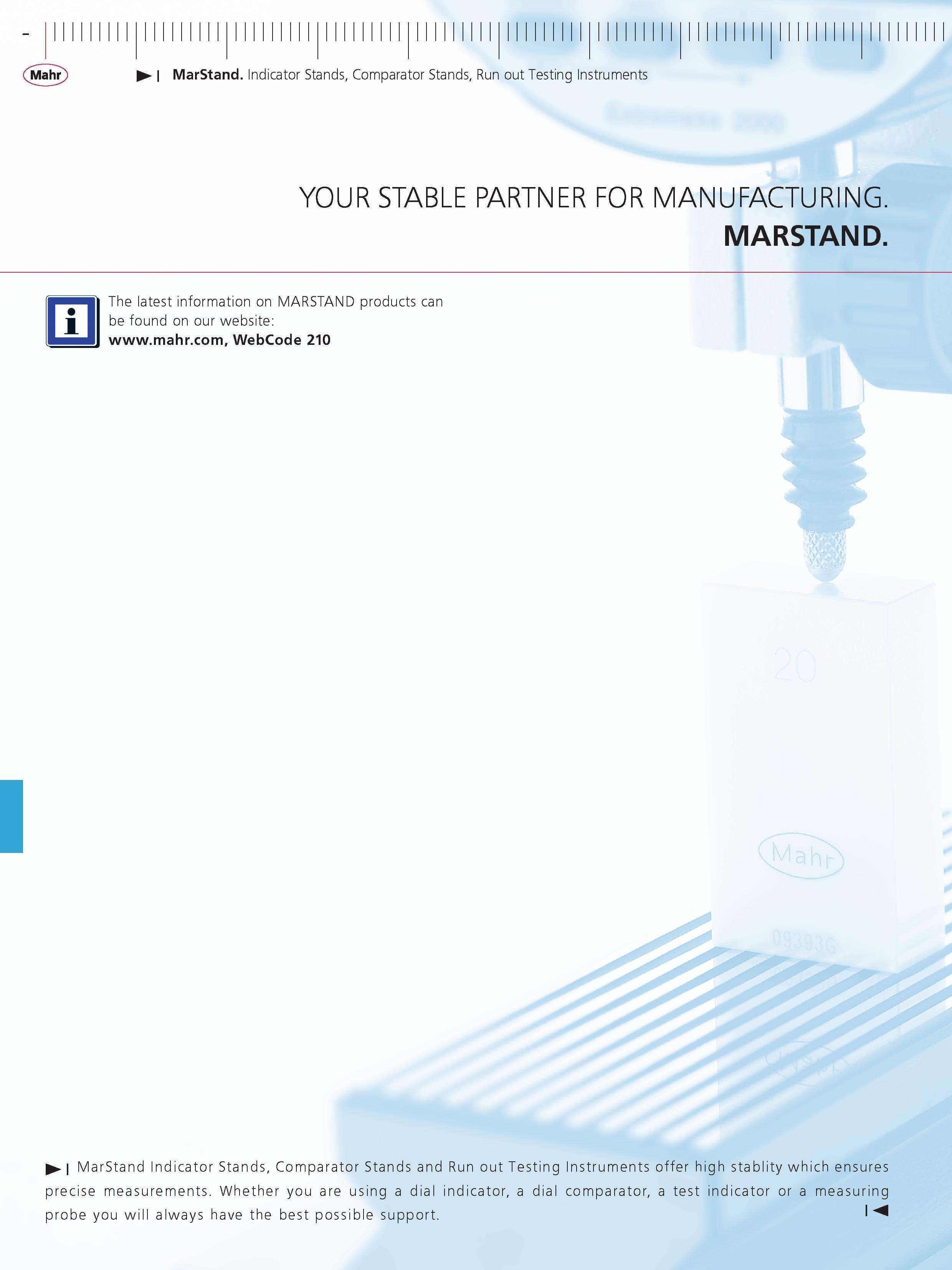 288 MarStand indicator Stands Comparator Stands Run out Testing instruments YOUR STABLE PARTNER FOR MANUFACTURiNG MARSTAND The latest information o Каталог MAHR 2014 Измерительные инструменты приборы и оборудование для линейно-угловых измерений в машиностроении Стр.  ENG