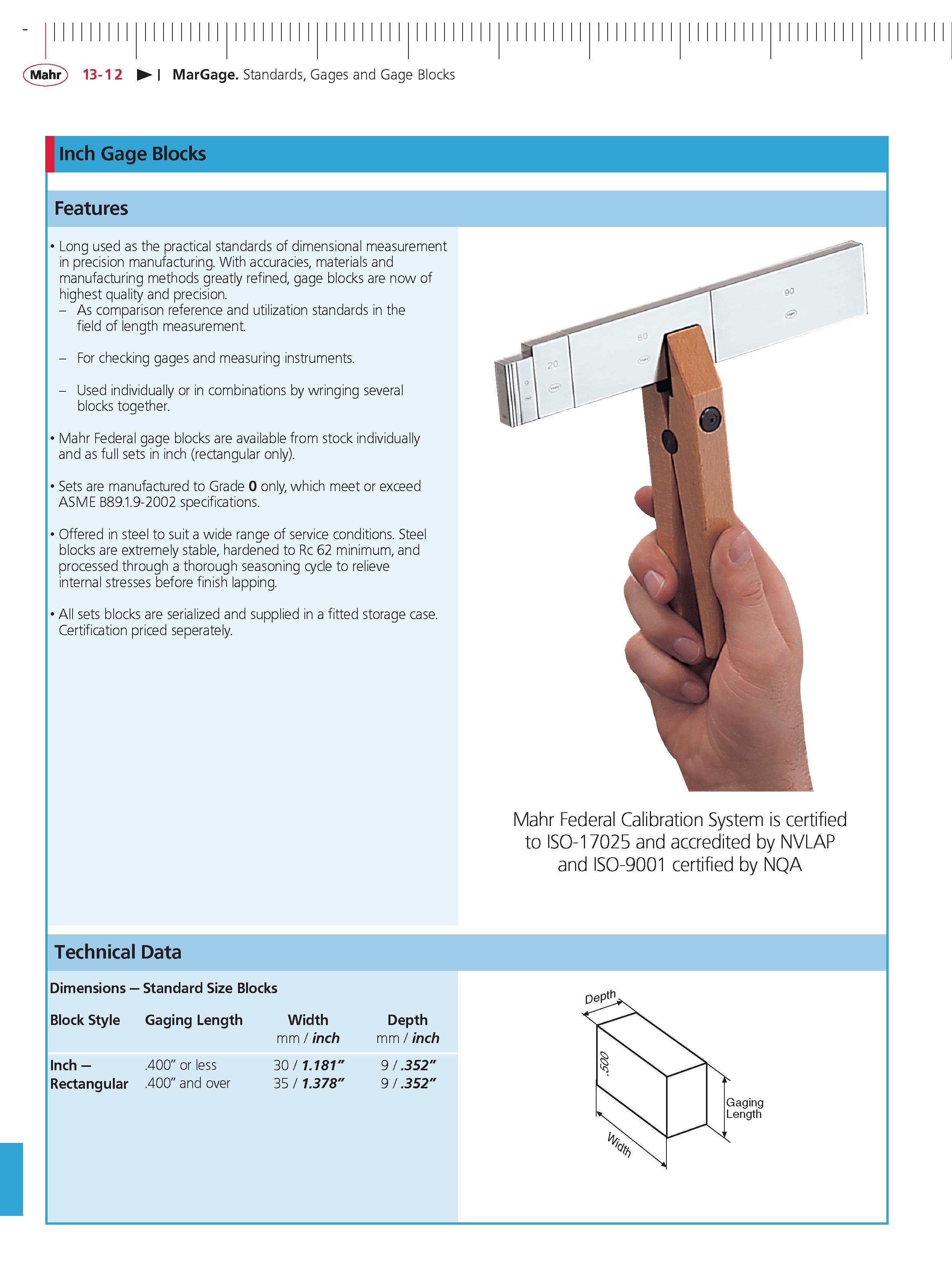 438 Mahr 13-12 MarGage Standards Gages and Gage Blocks Inch Gage Blocks Features Long used as the practical standards of dimensional measurement in Каталог MAHR 2014 Измерительные инструменты приборы и оборудование для линейно-угловых измерений в машиностроении Стр. 13-12 ENG