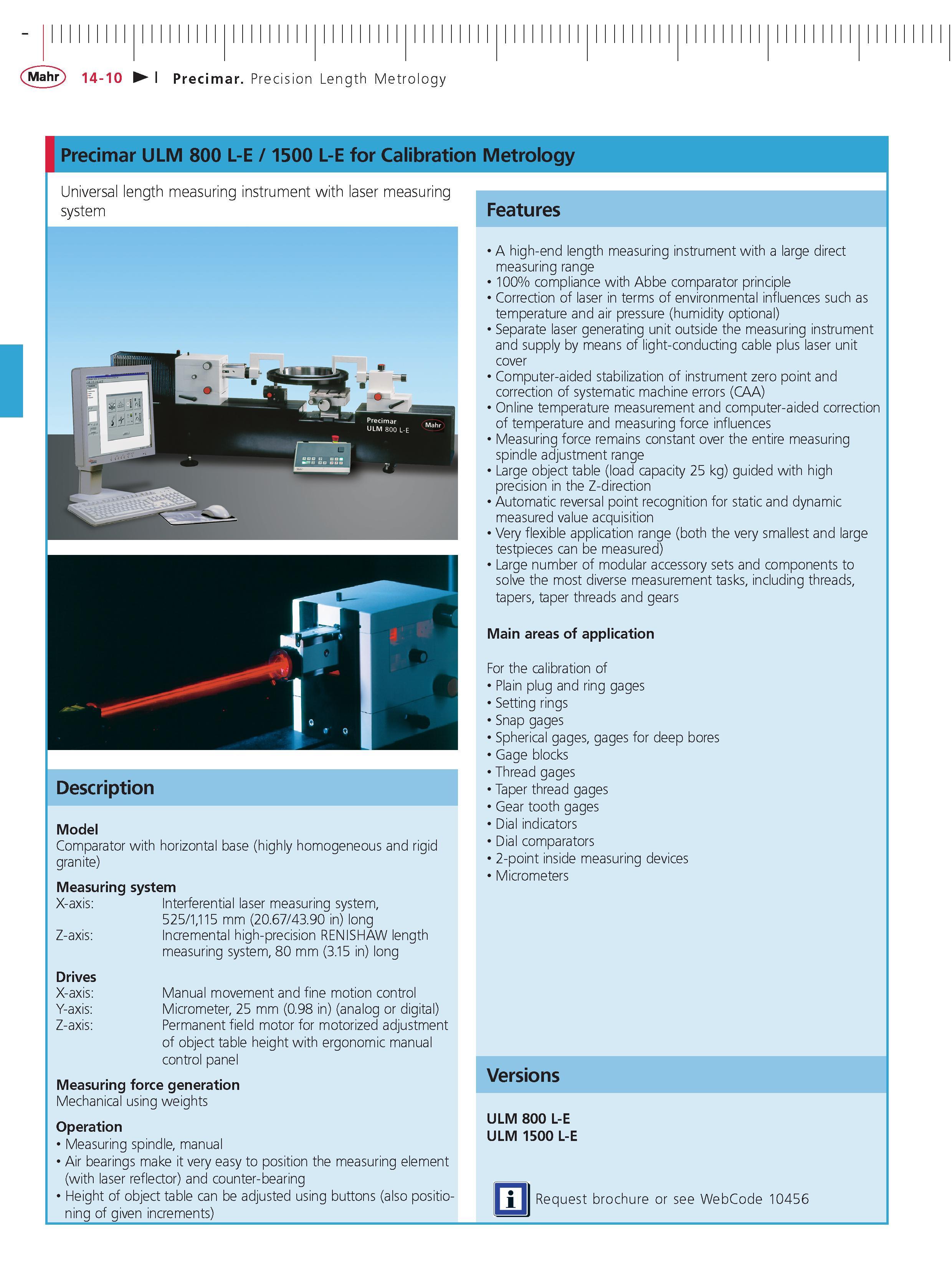 458 Precimar ULM 800 L-E 1500 L-E for Calibration Metrology Universal length measuring instrument with laser measuring system Description Model Com Каталог MAHR 2014 Измерительные инструменты приборы и оборудование для линейно-угловых измерений в машиностроении Стр. 14-10 ENG
