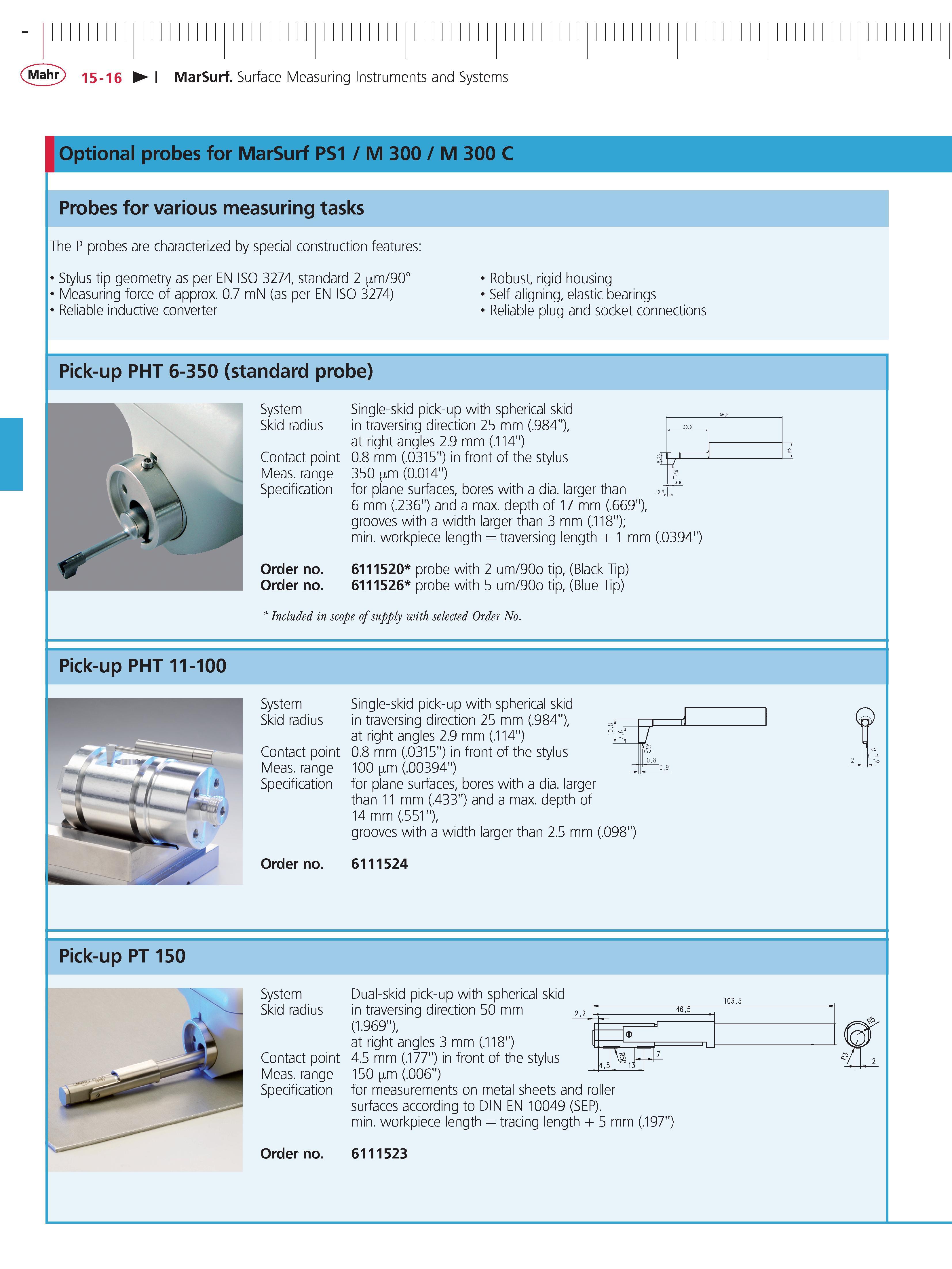 477 Mahr 15-16 MarSurf Surface Measuring Instruments and Systems Optional probes for MarSurf PS1 M 300 M 300 C Probes for various measuring tasks T Каталог MAHR 2014 Измерительные инструменты приборы и оборудование для линейно-угловых измерений в машиностроении Стр. 15-16 ENG