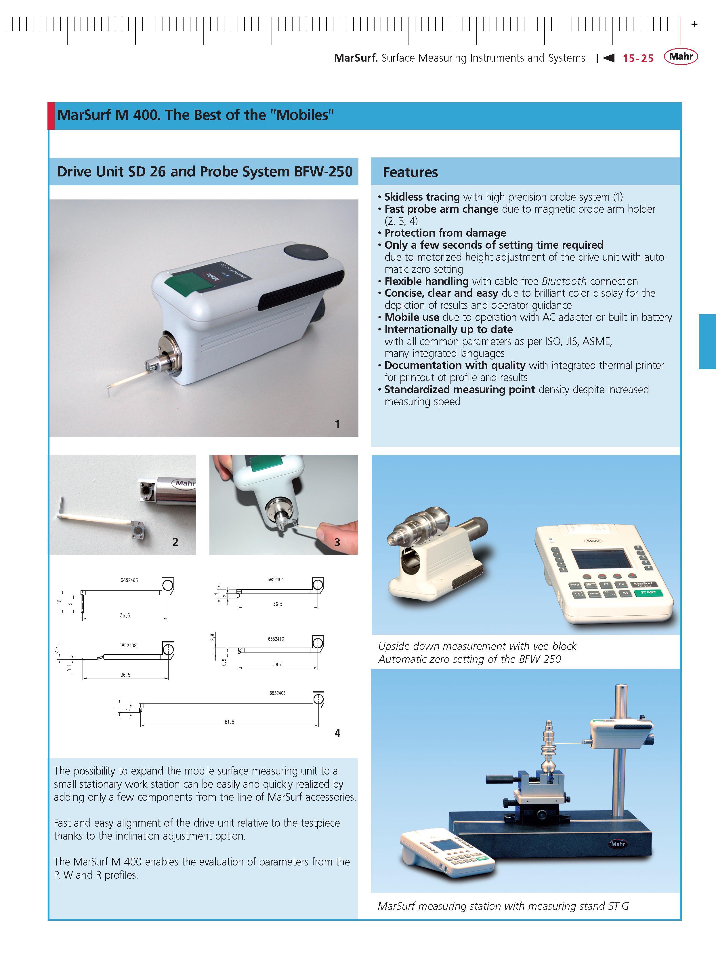 486 MarSurf Surface Measuring Instruments and Systems M 15-25 Mahr MarSurf M 400 The Best of the Mobiles Drive Unit SD 26 and Probe System BFW-250 Каталог MAHR 2014 Измерительные инструменты приборы и оборудование для линейно-угловых измерений в машиностроении Стр. 15-25 ENG