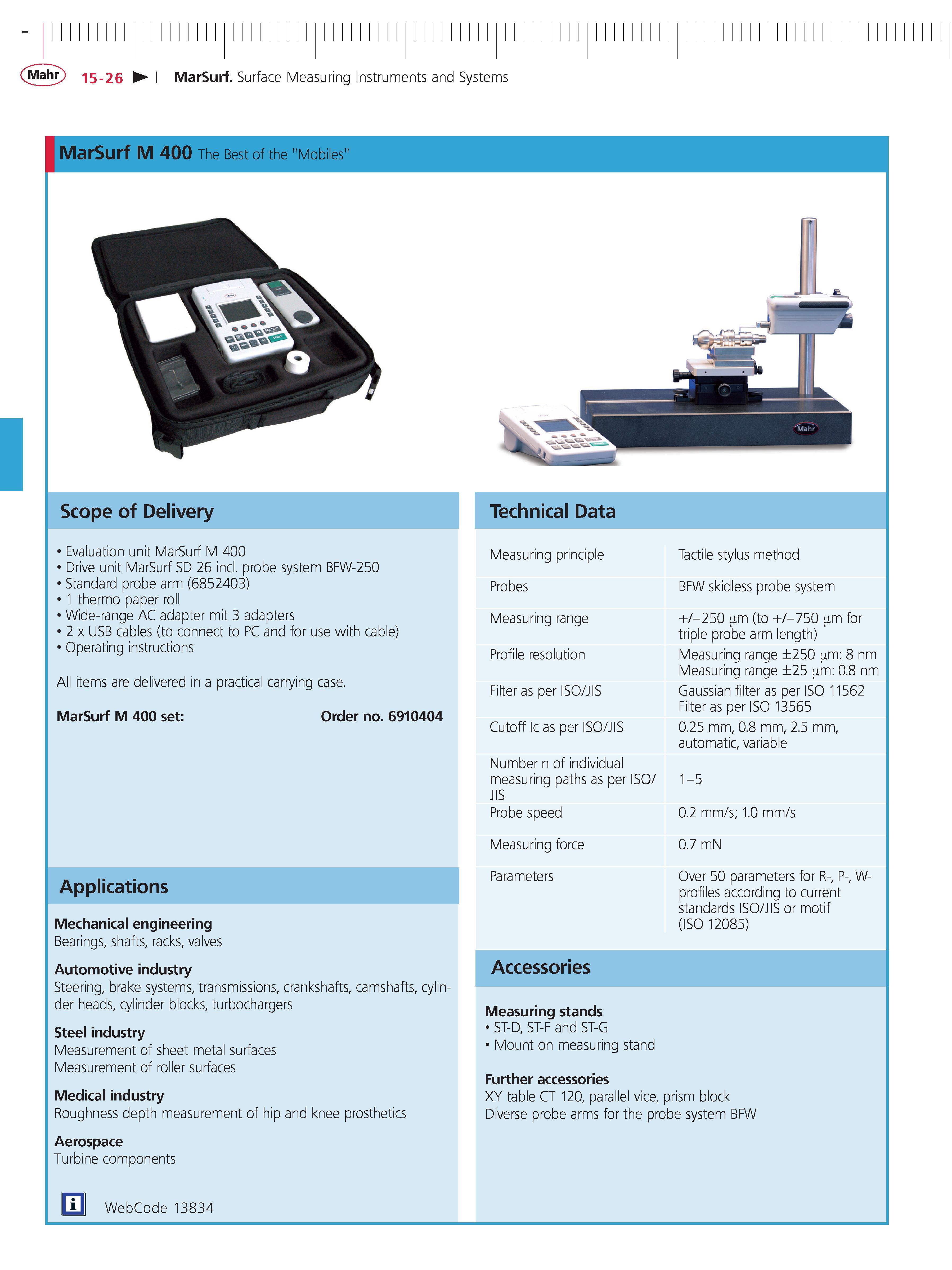 487 Mahr 15-26 MarSurf Surface Measuring Instruments and Systems MarSurf M 400 The Best of the Mobiles Scope of Delivery Evaluation unit MarSurf M Каталог MAHR 2014 Измерительные инструменты приборы и оборудование для линейно-угловых измерений в машиностроении Стр. 15-26 ENG